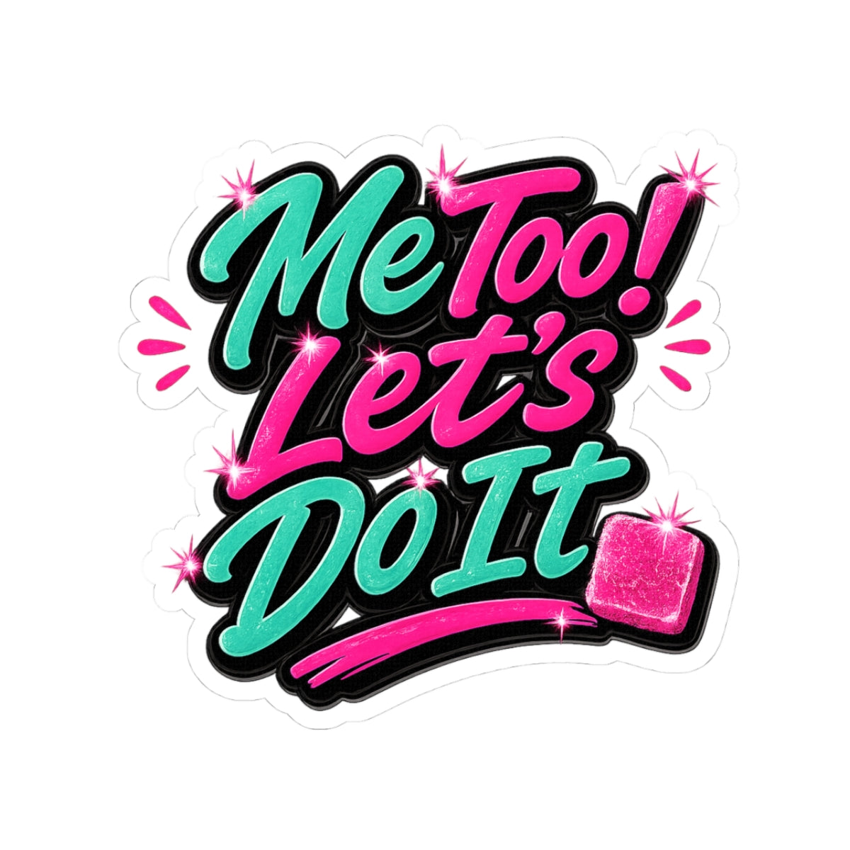 Me Too! Let’s Do It (Pink) Kiss-Cut Sticker