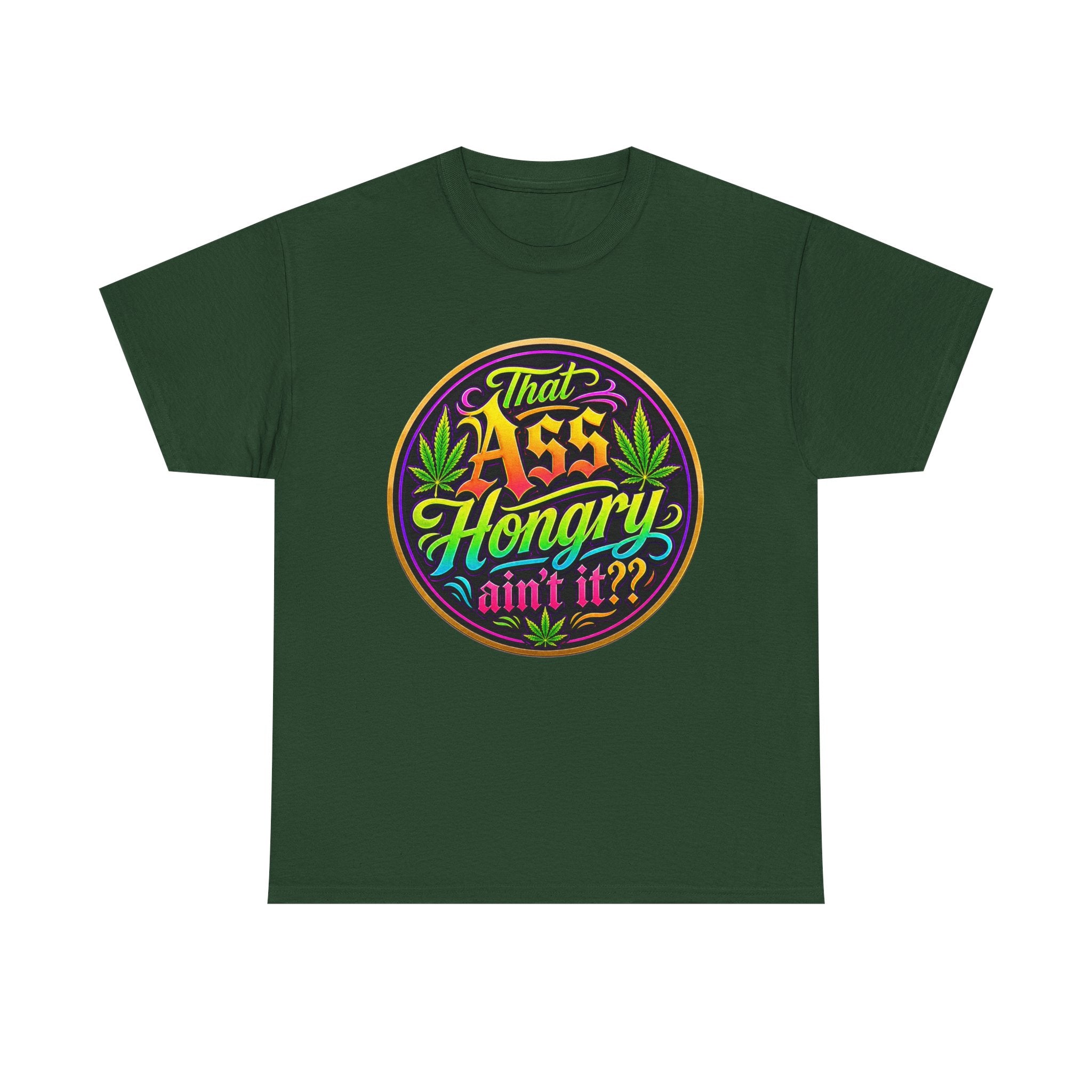 That Ass Hongry Ain't It? T-Shirt