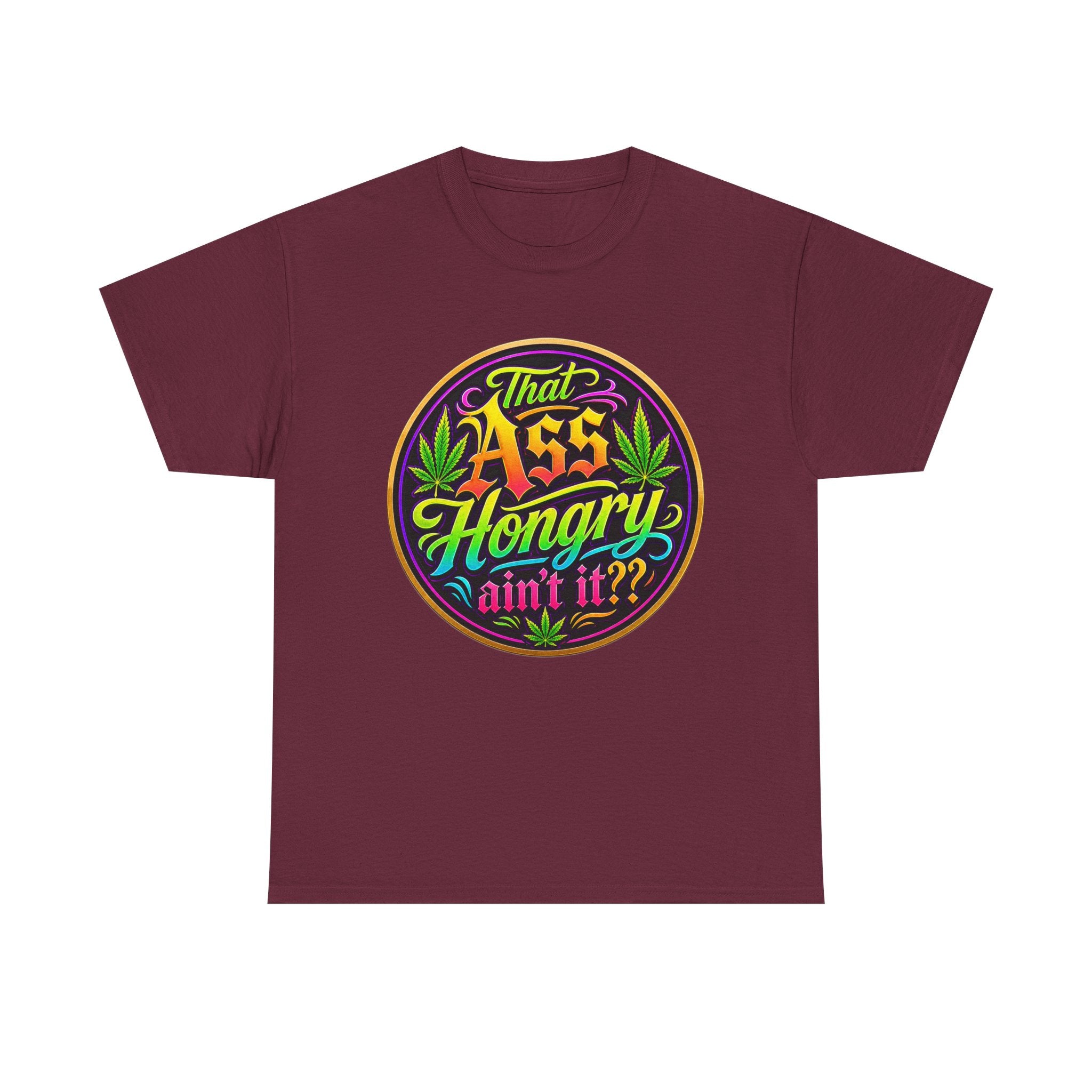 That Ass Hongry Ain't It? T-Shirt