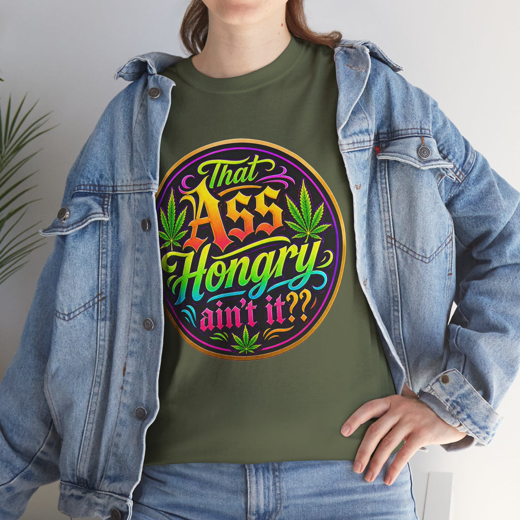 That Ass Hongry Ain't It? T-Shirt