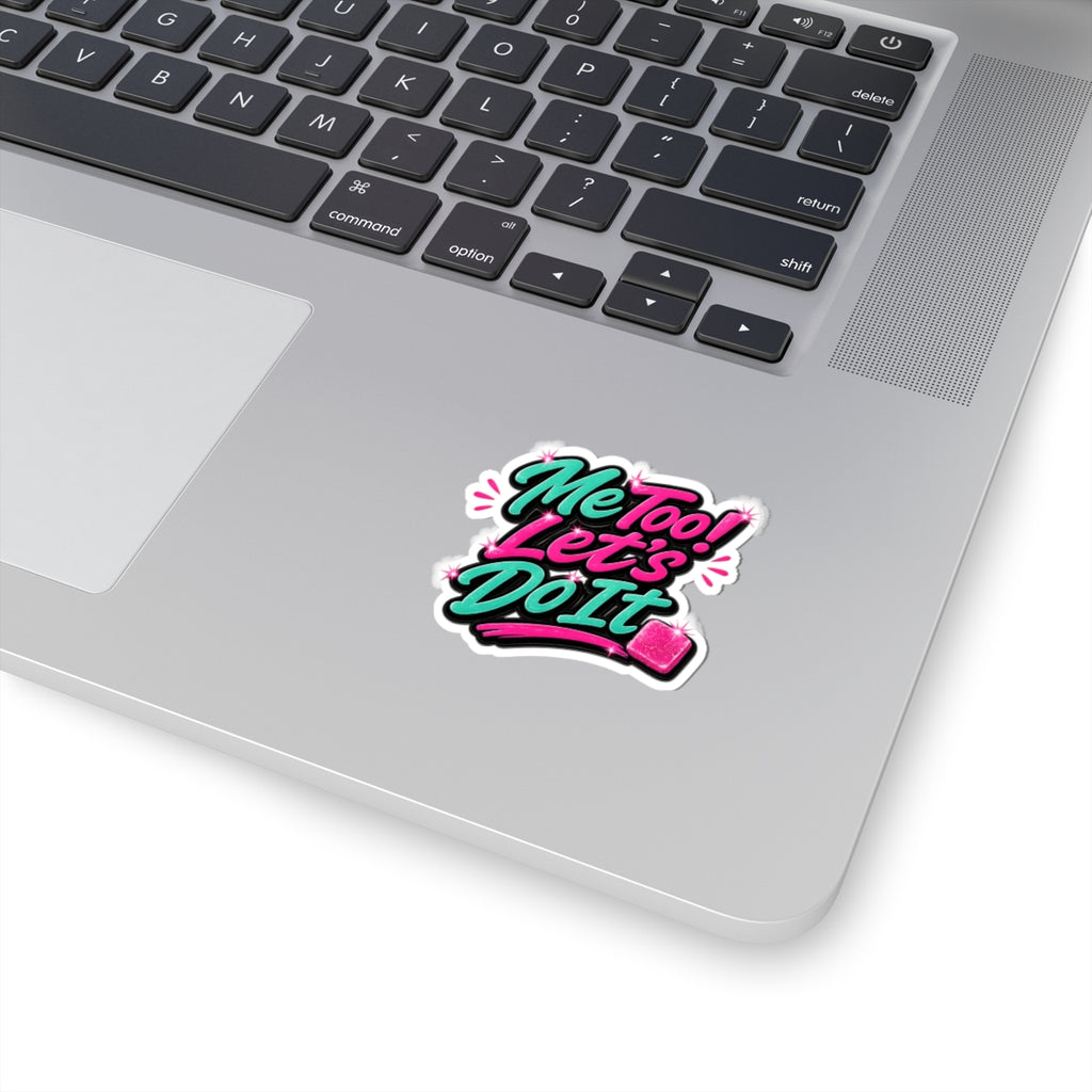 Me Too! Let’s Do It (Pink) Kiss-Cut Sticker
