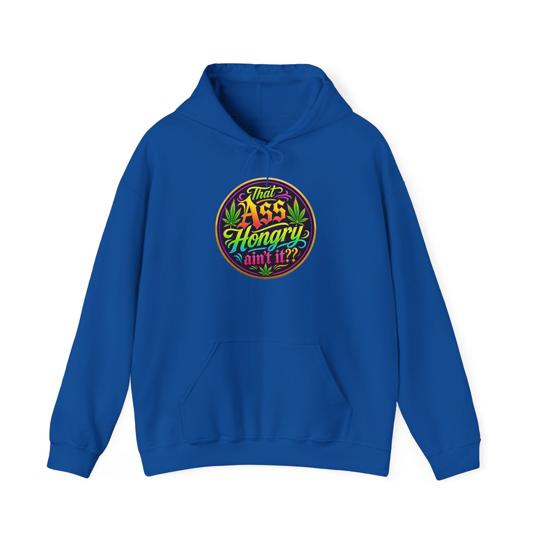 "That Ass Hungry Ain't It?" — Hoodie