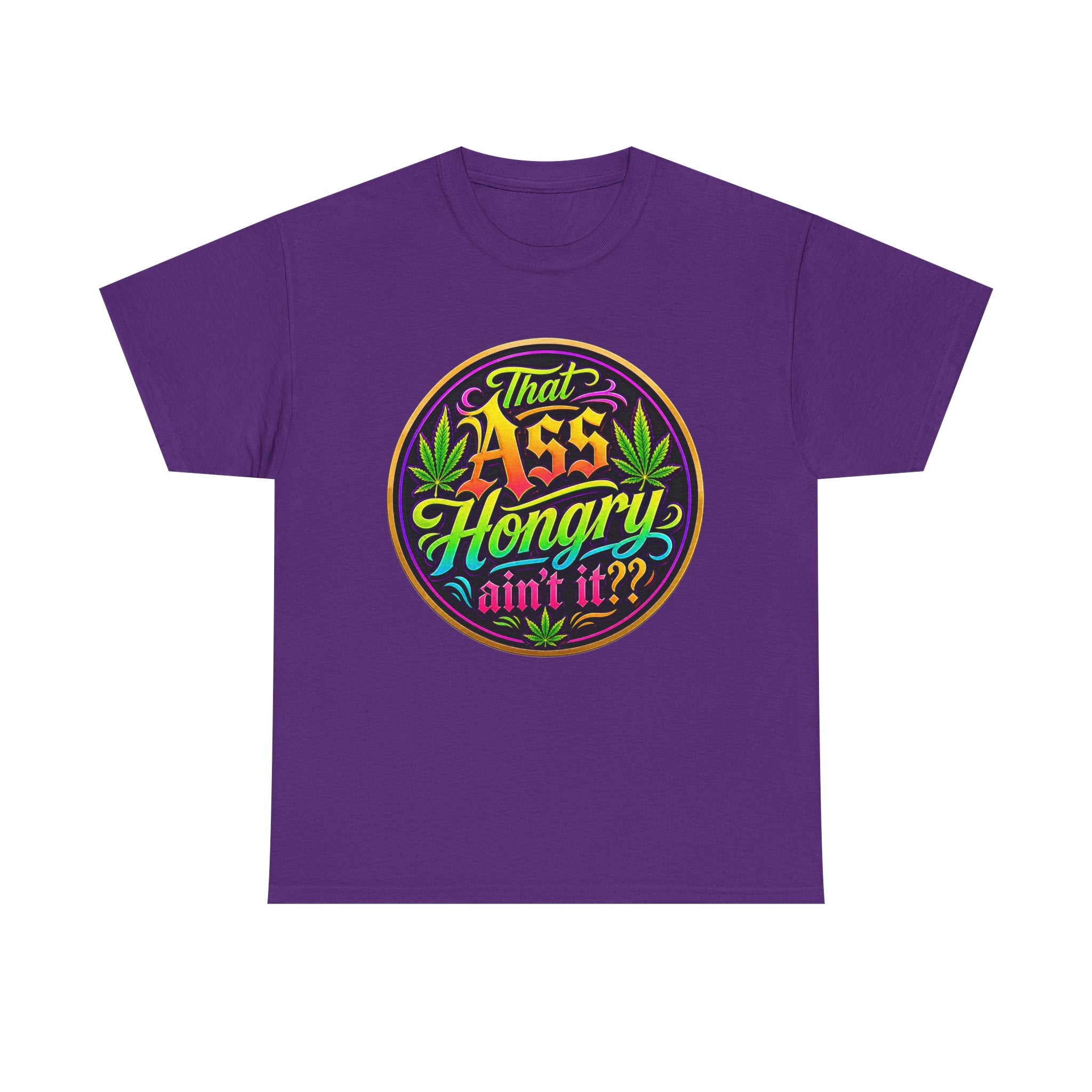 That Ass Hongry Ain't It? T-Shirt