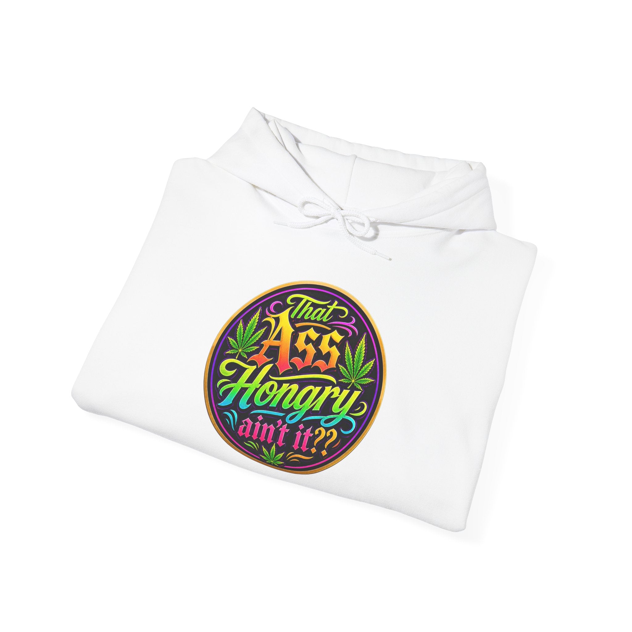 "That Ass Hungry Ain't It?" — Hoodie