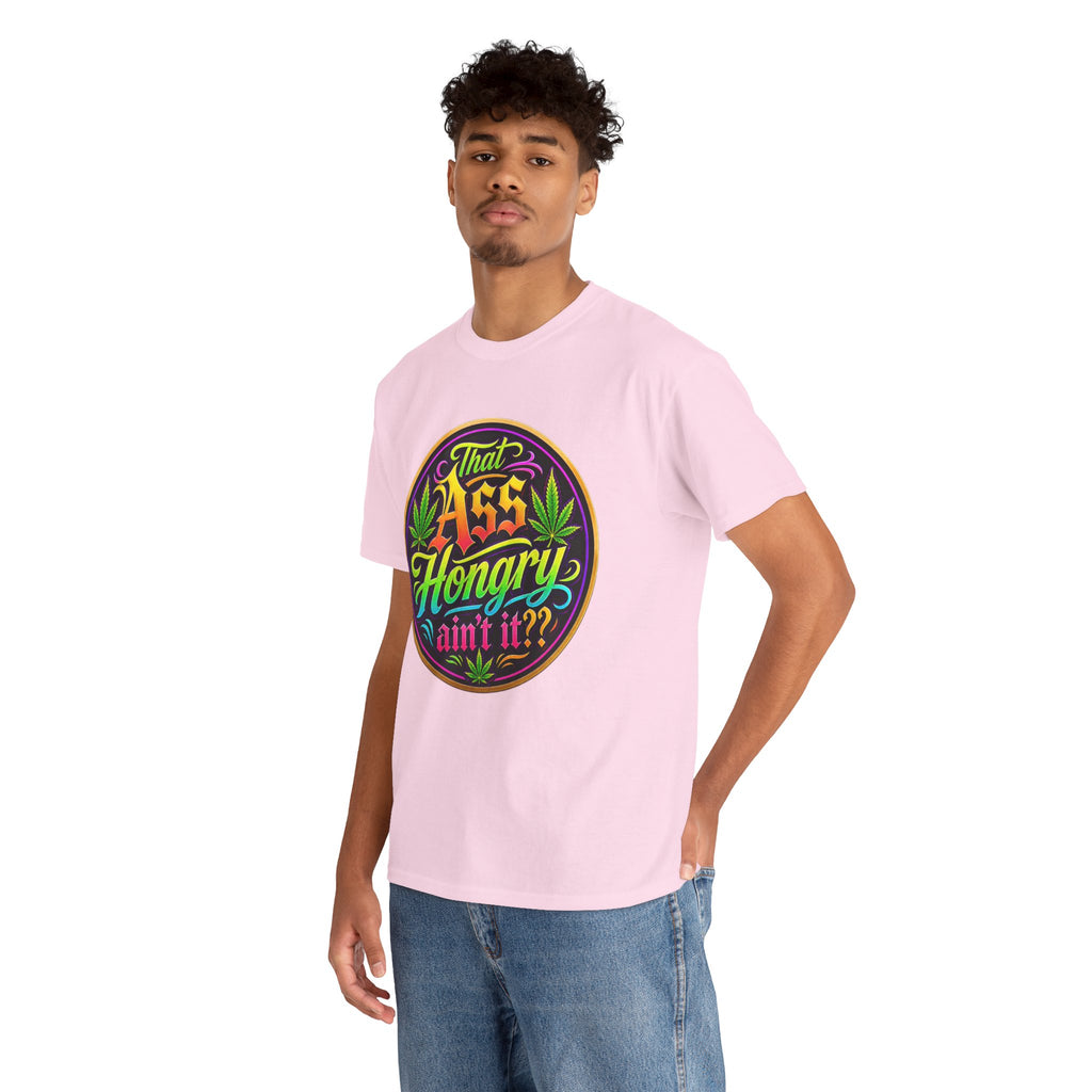 That Ass Hongry Ain't It? T-Shirt