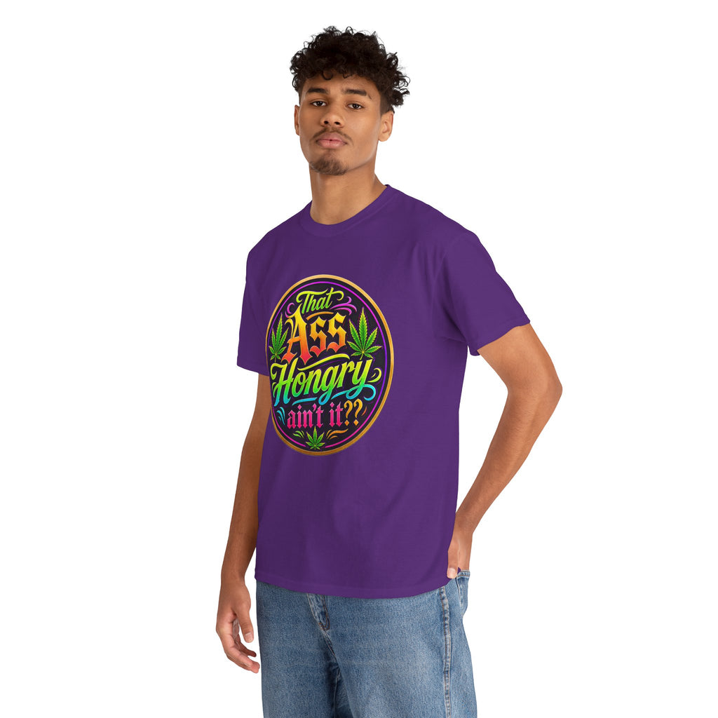 That Ass Hongry Ain't It? T-Shirt