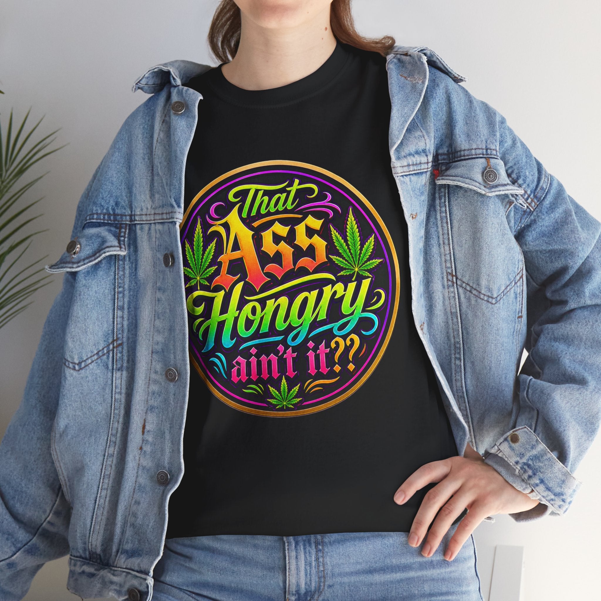 That Ass Hongry Ain't It? T-Shirt