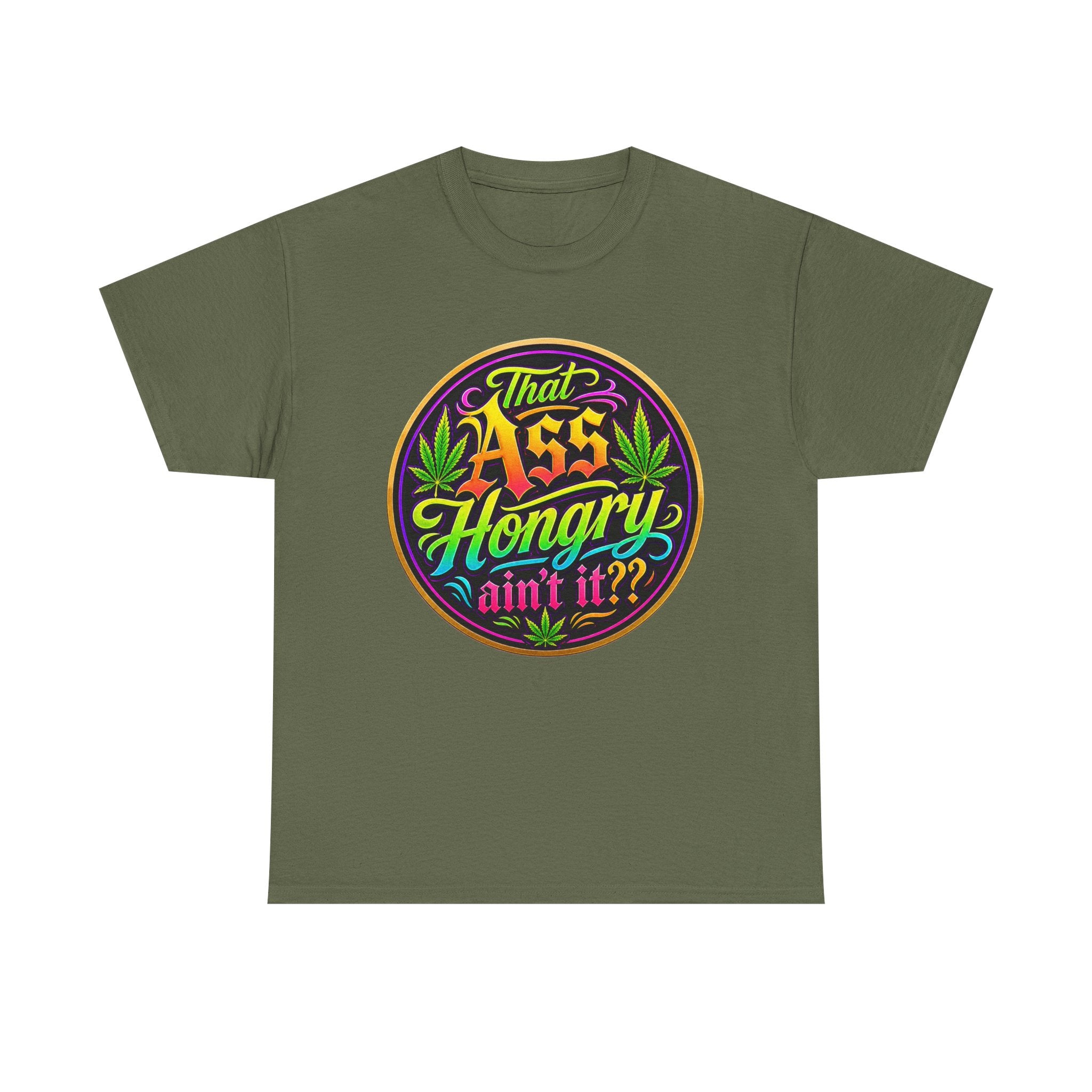 That Ass Hongry Ain't It? T-Shirt
