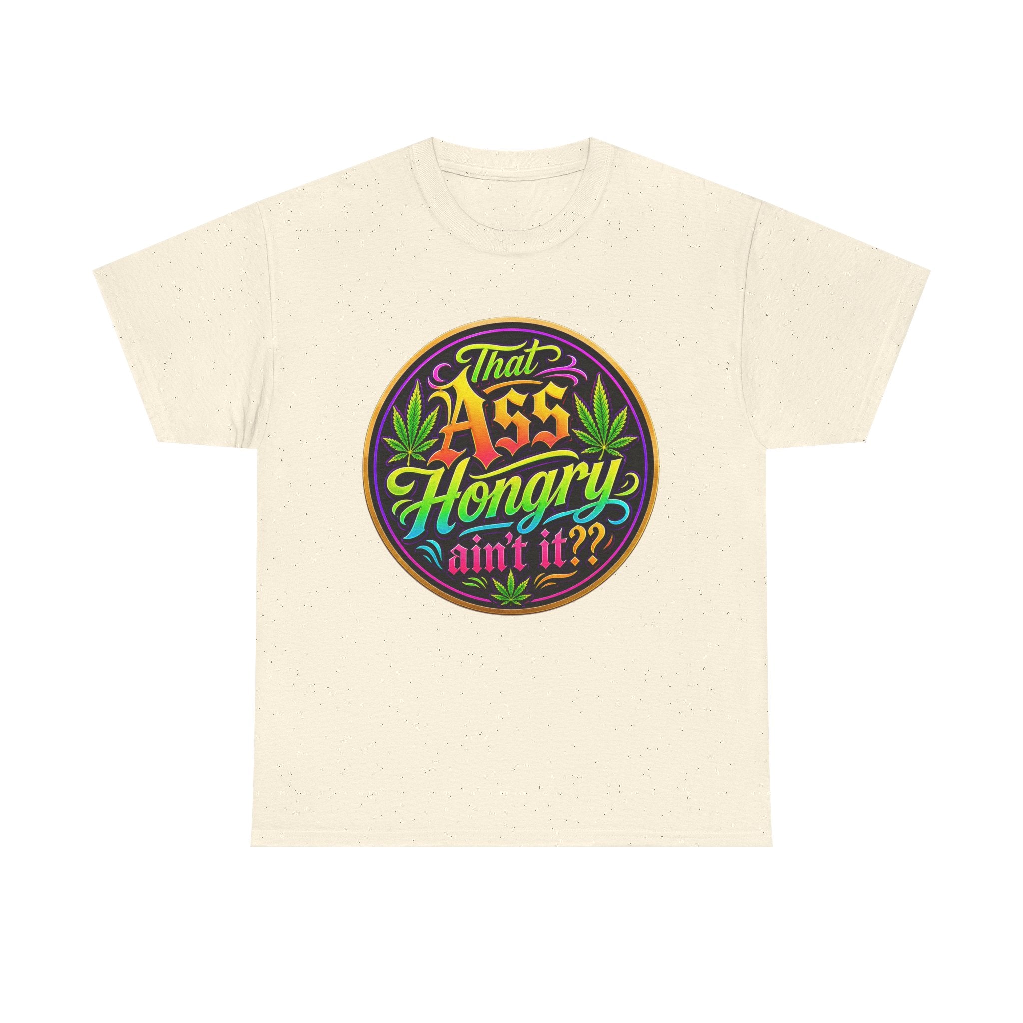That Ass Hongry Ain't It? T-Shirt