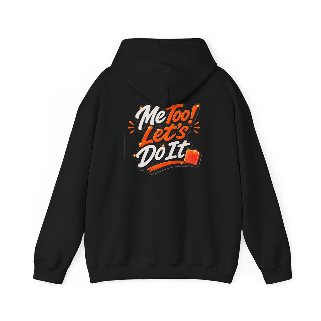 Me Too! Let’s  Do It - Graphic Hooded Sweatshirt