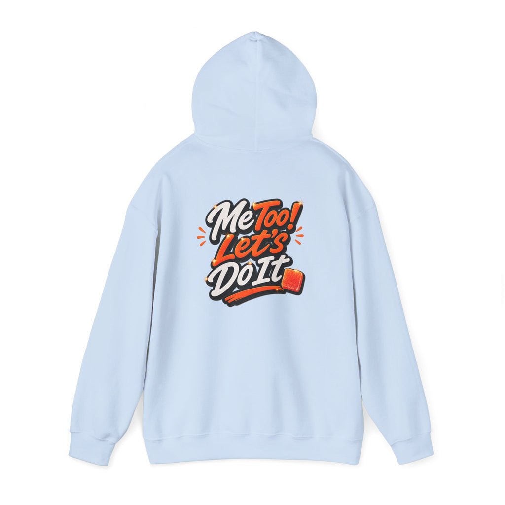 Me Too! Let’s  Do It - Graphic Hooded Sweatshirt
