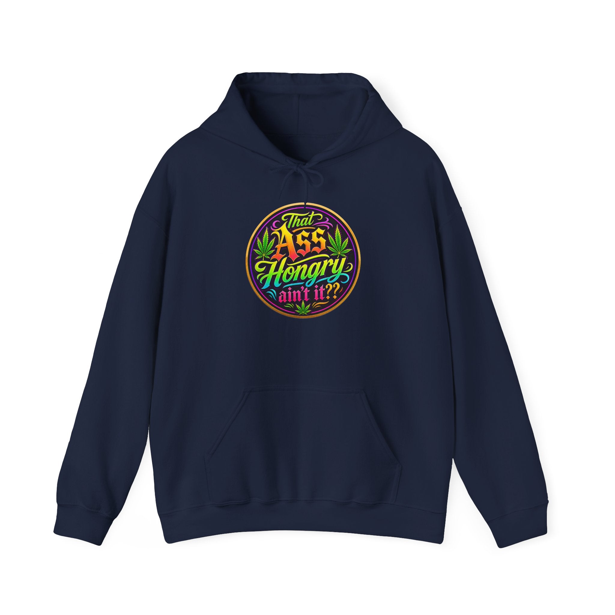 "That Ass Hungry Ain't It?" — Hoodie