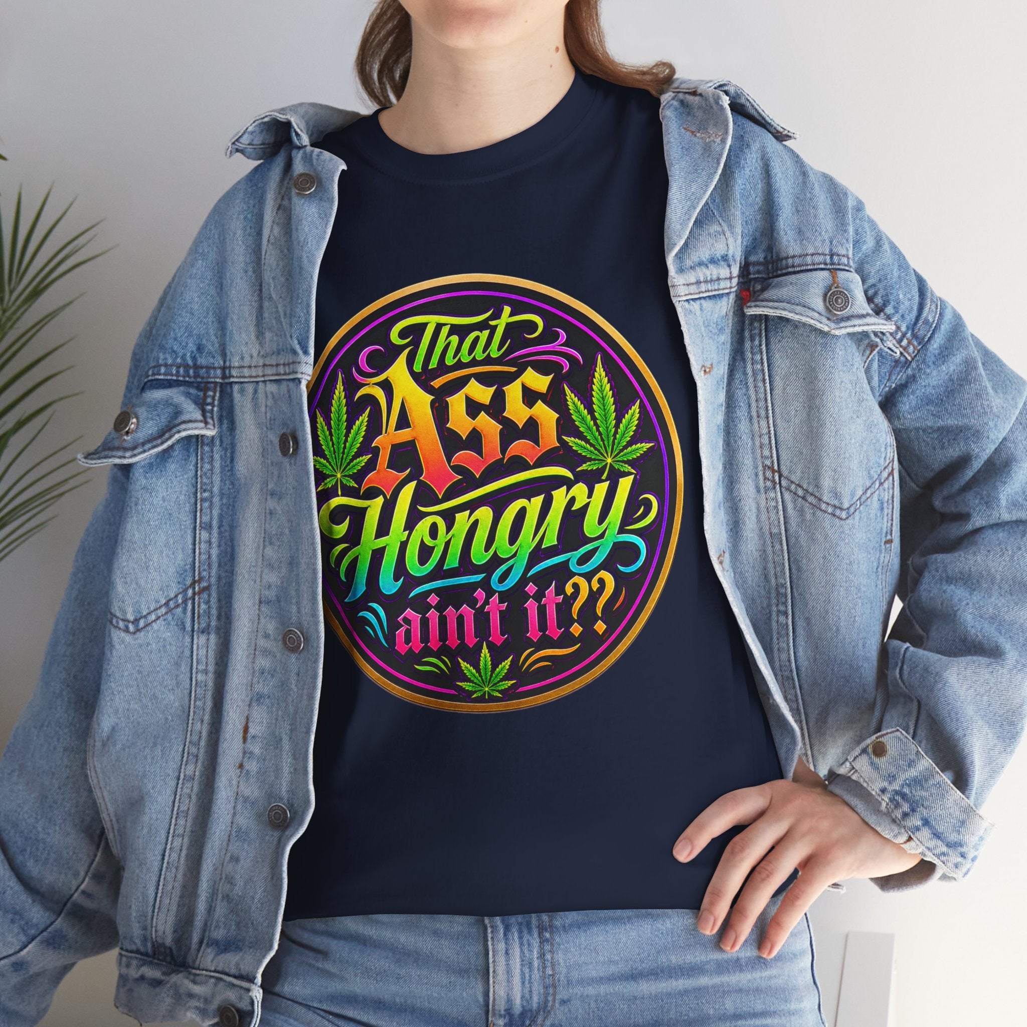 That Ass Hongry Ain't It? T-Shirt