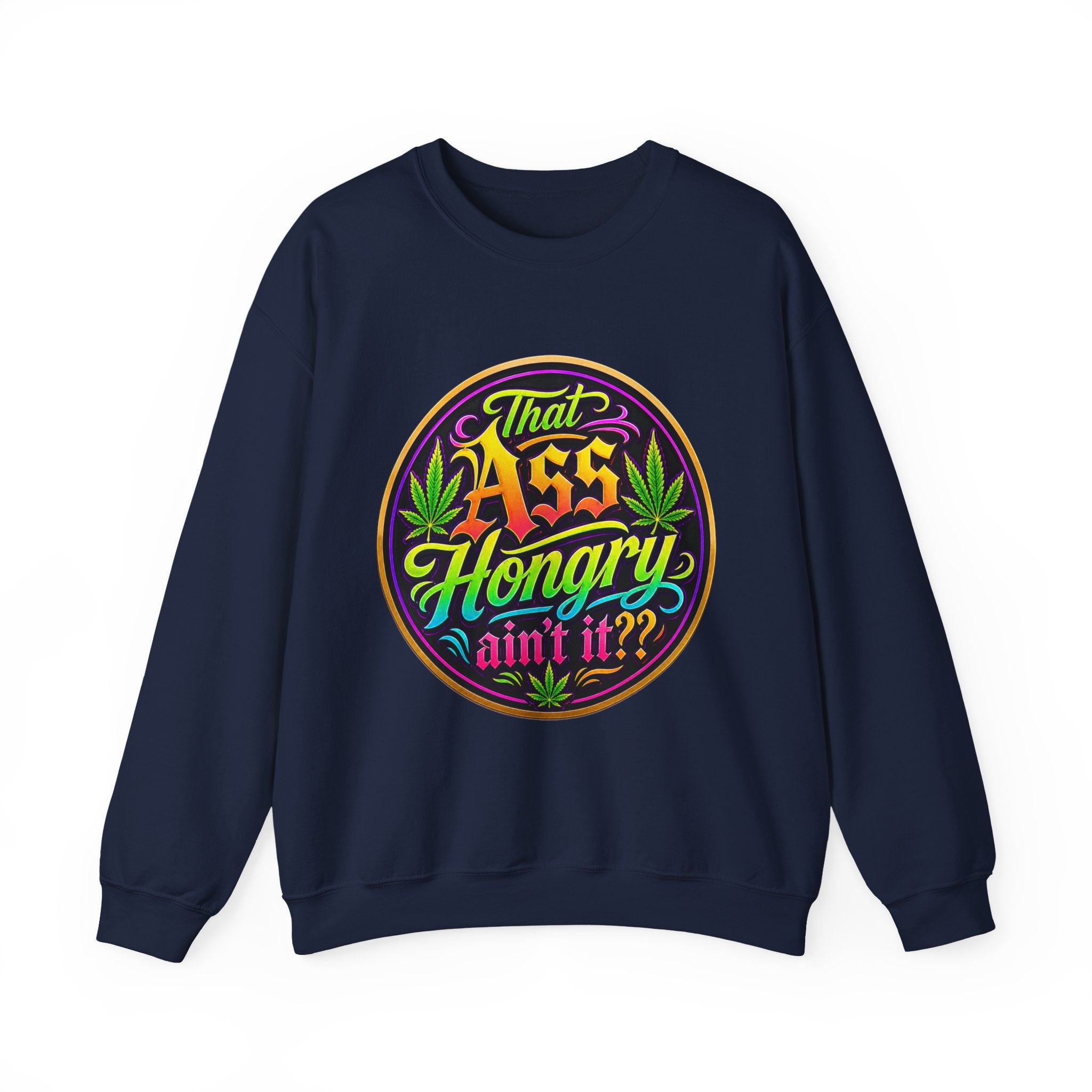 "That Ass Hongry Ain't It??" — Crewneck Sweatshirt