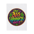 That Ass Hungry Ain't It? Velveteen Plush Blanket