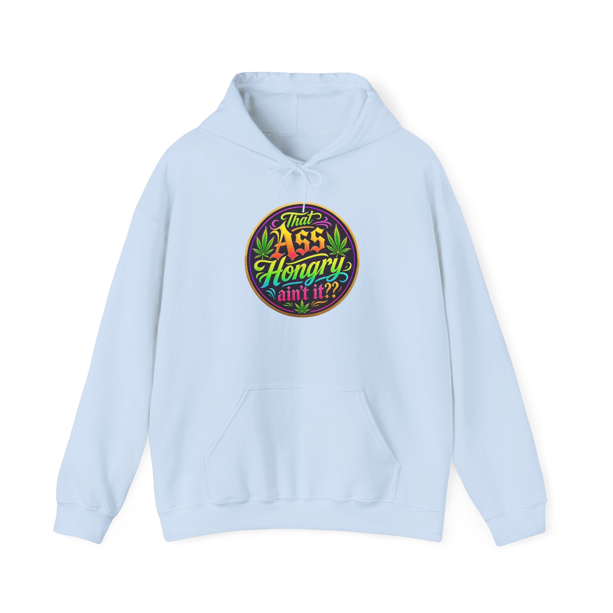 "That Ass Hungry Ain't It?" — Hoodie