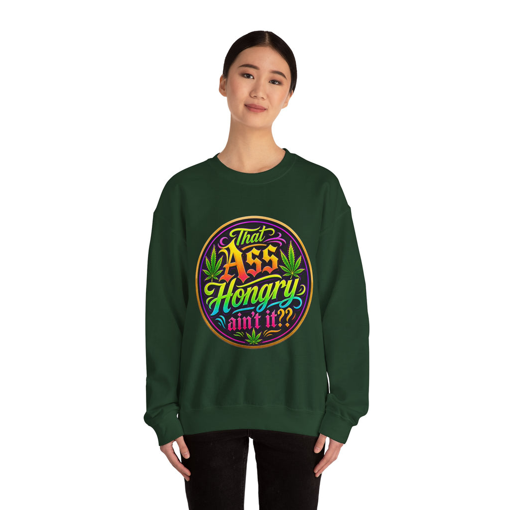"That Ass Hongry Ain't It??" — Crewneck Sweatshirt