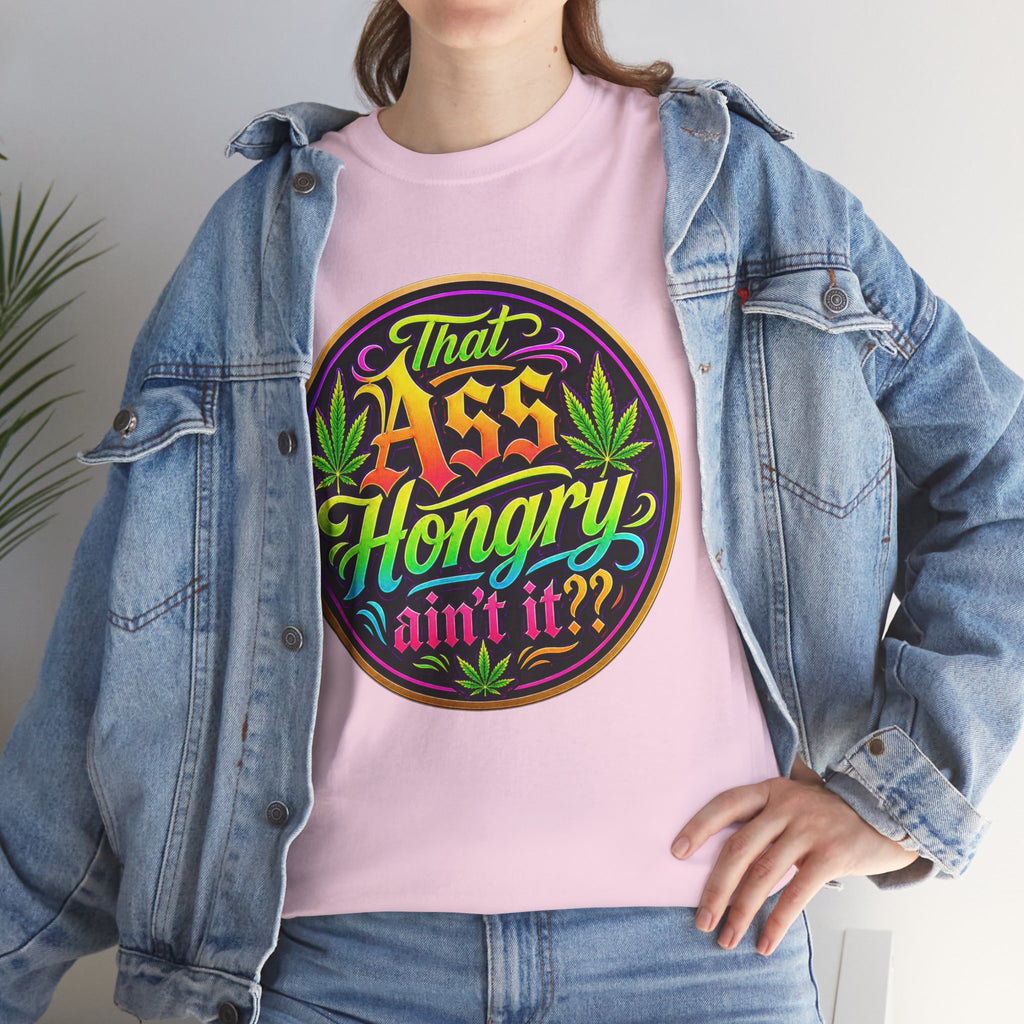 That Ass Hongry Ain't It? T-Shirt