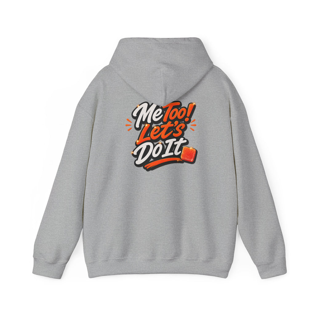 Me Too! Let’s  Do It - Graphic Hooded Sweatshirt
