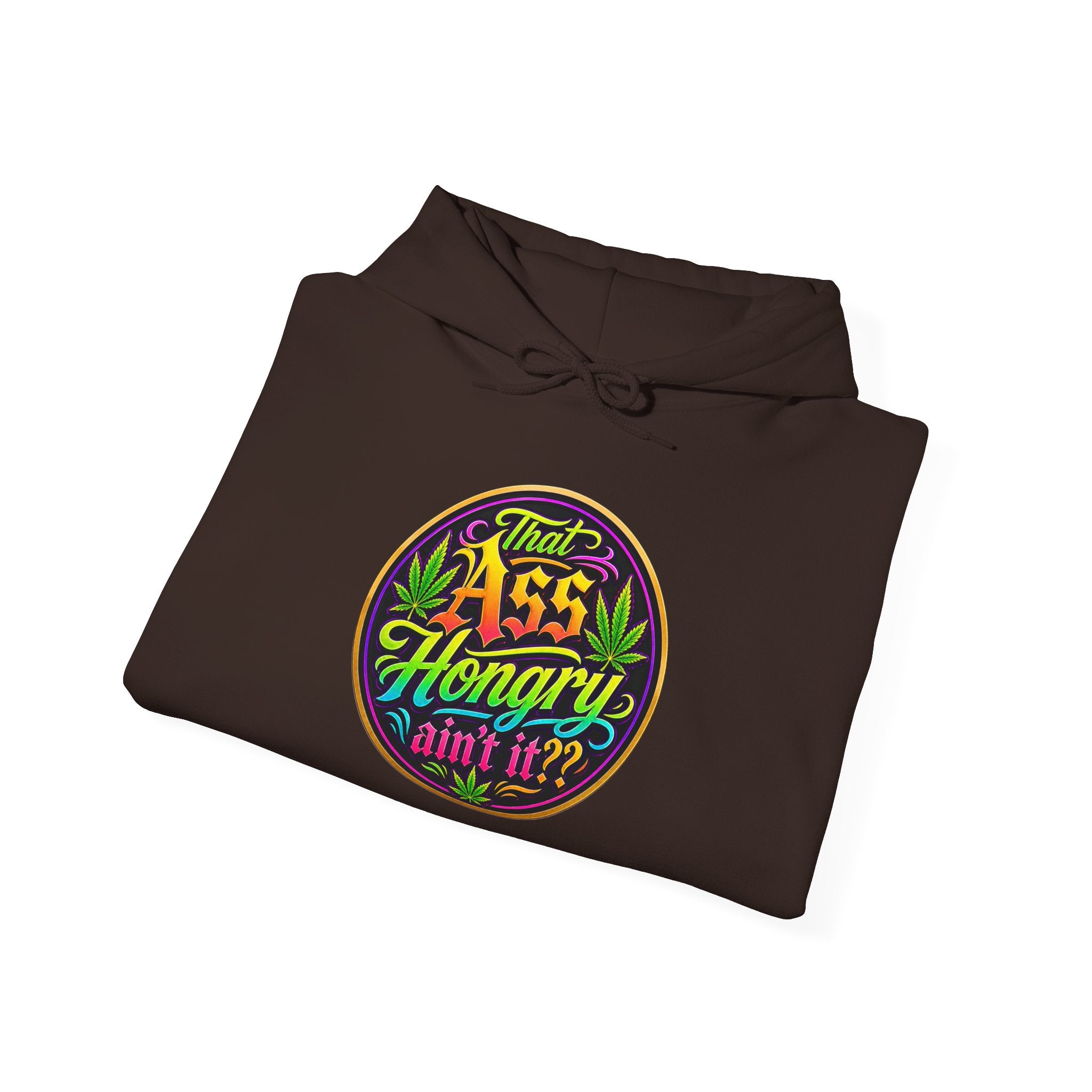 "That Ass Hungry Ain't It?" — Hoodie
