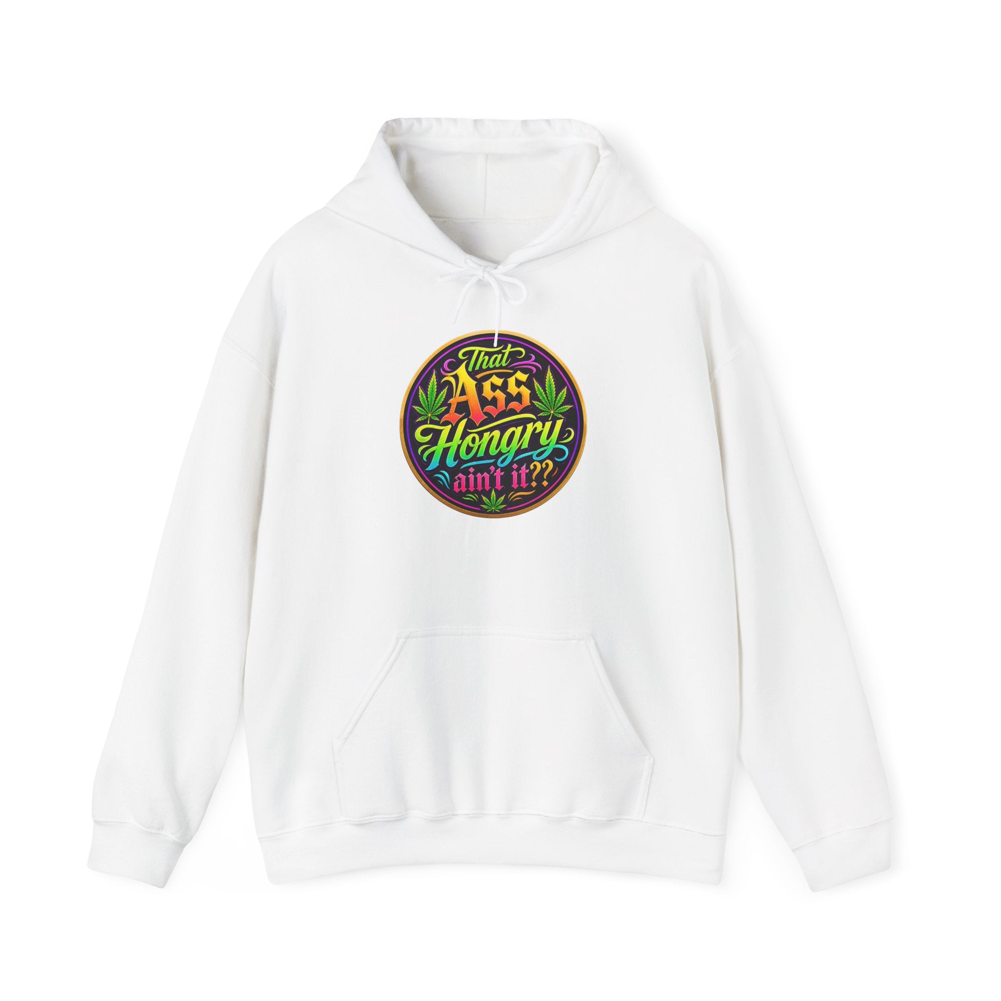 "That Ass Hungry Ain't It?" — Hoodie