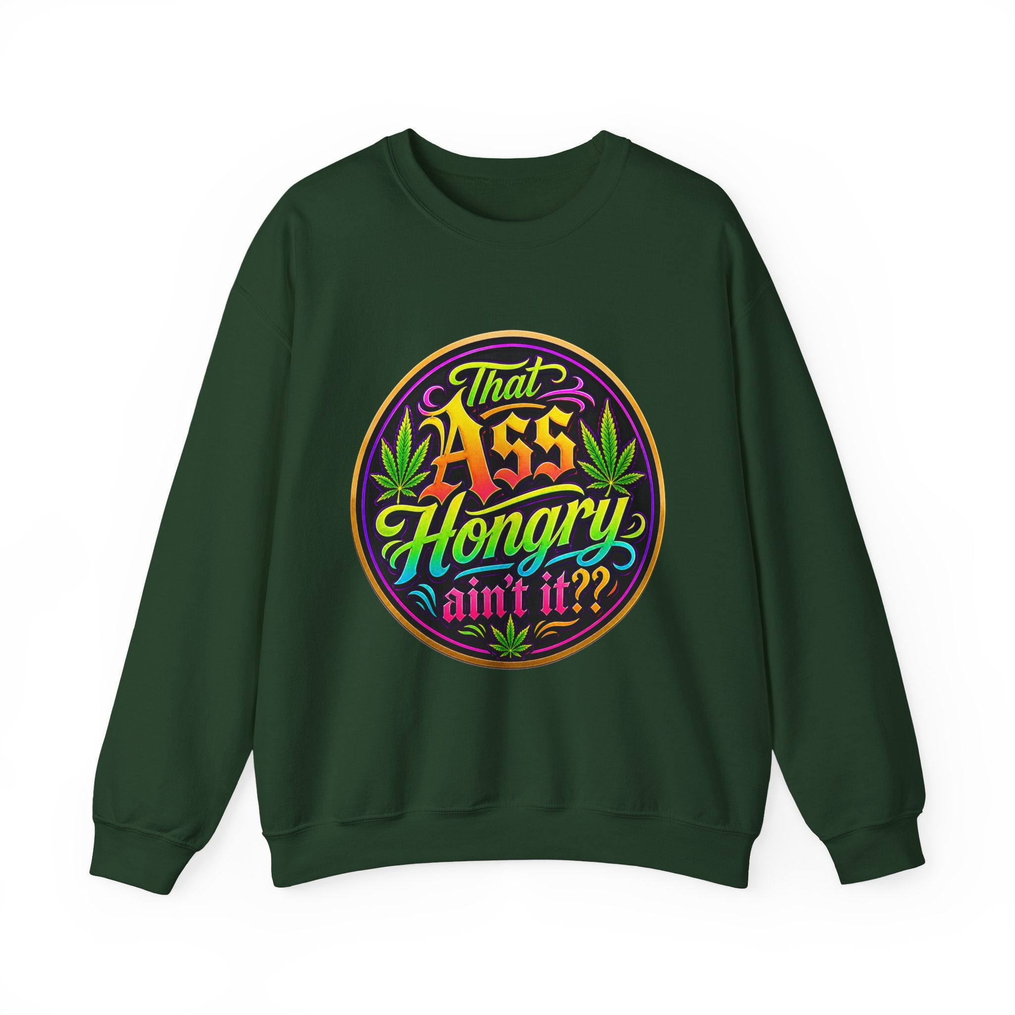 "That Ass Hongry Ain't It??" — Crewneck Sweatshirt