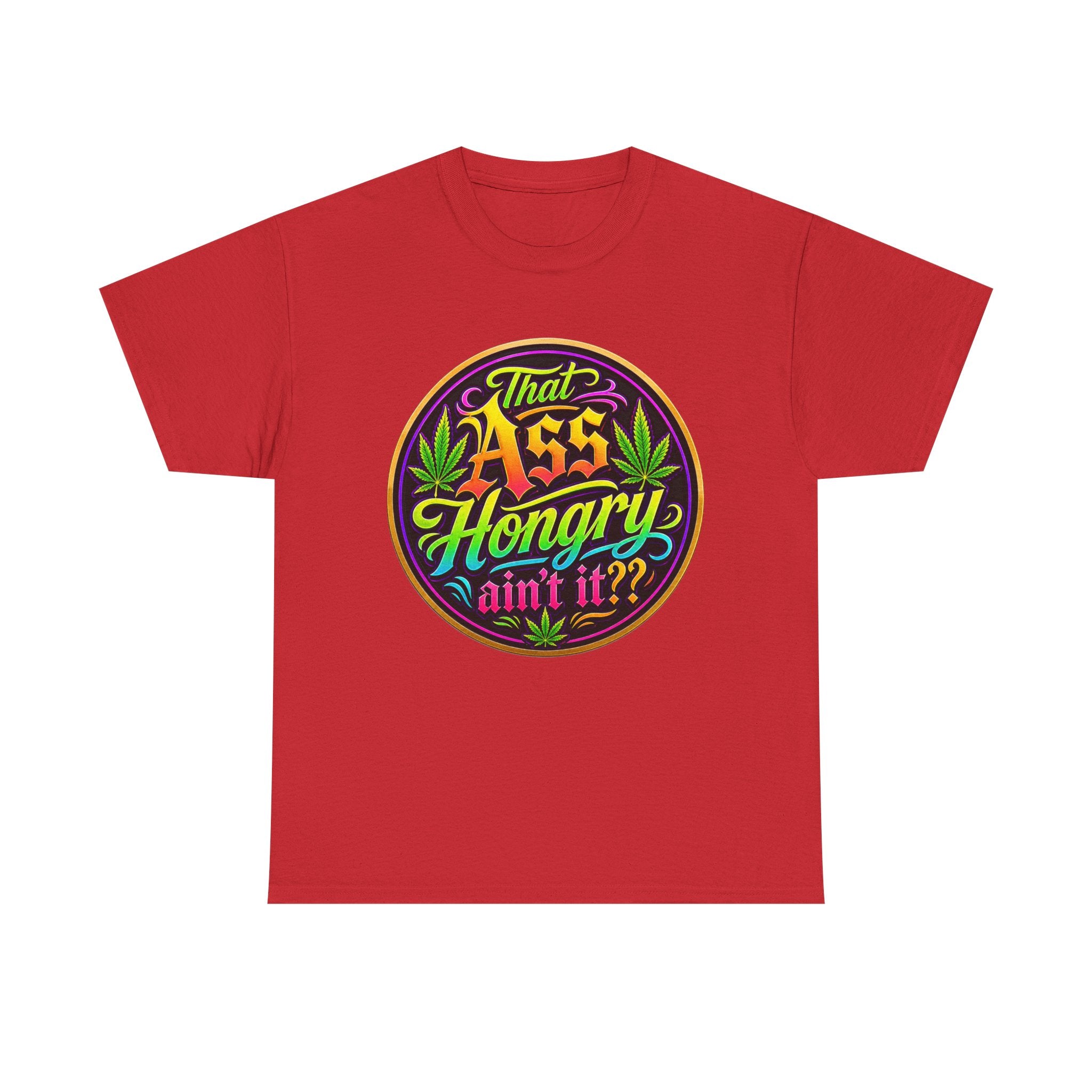 That Ass Hongry Ain't It? T-Shirt