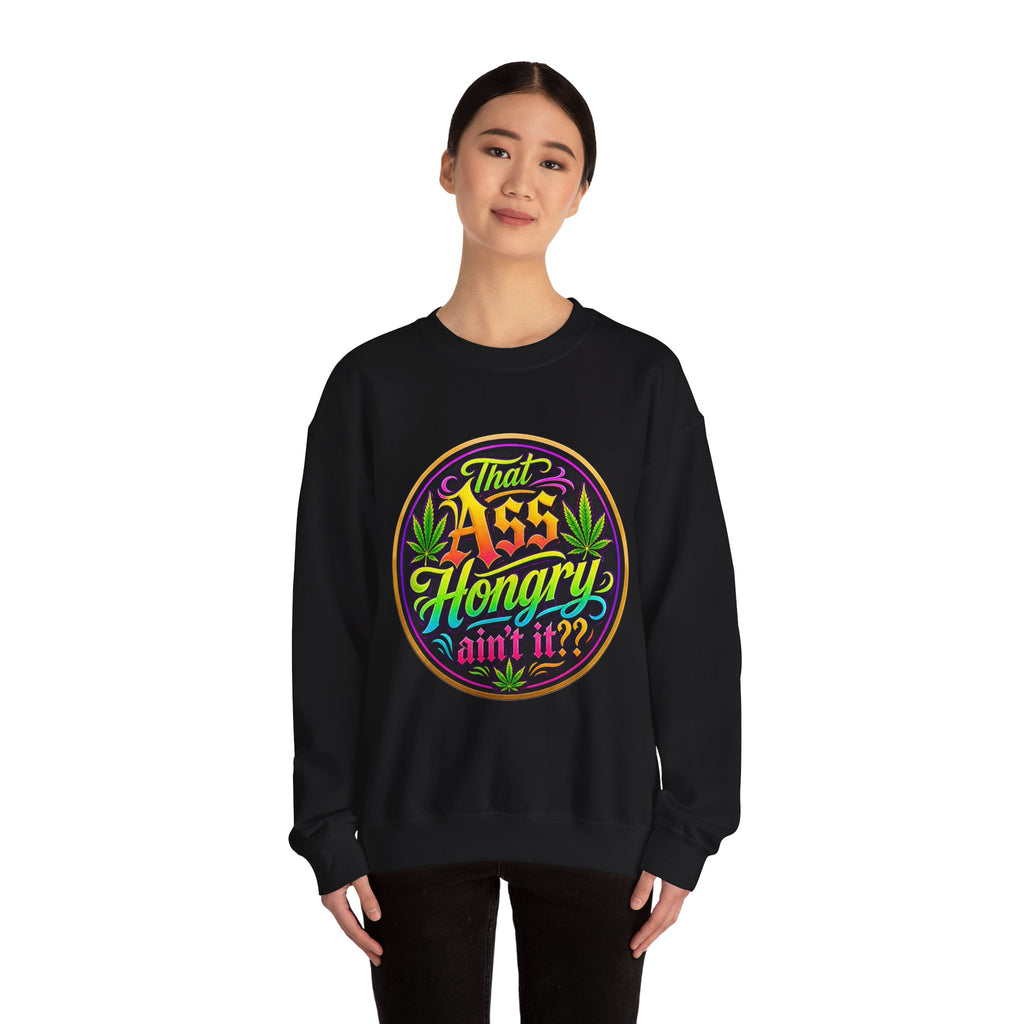 "That Ass Hongry Ain't It??" — Crewneck Sweatshirt