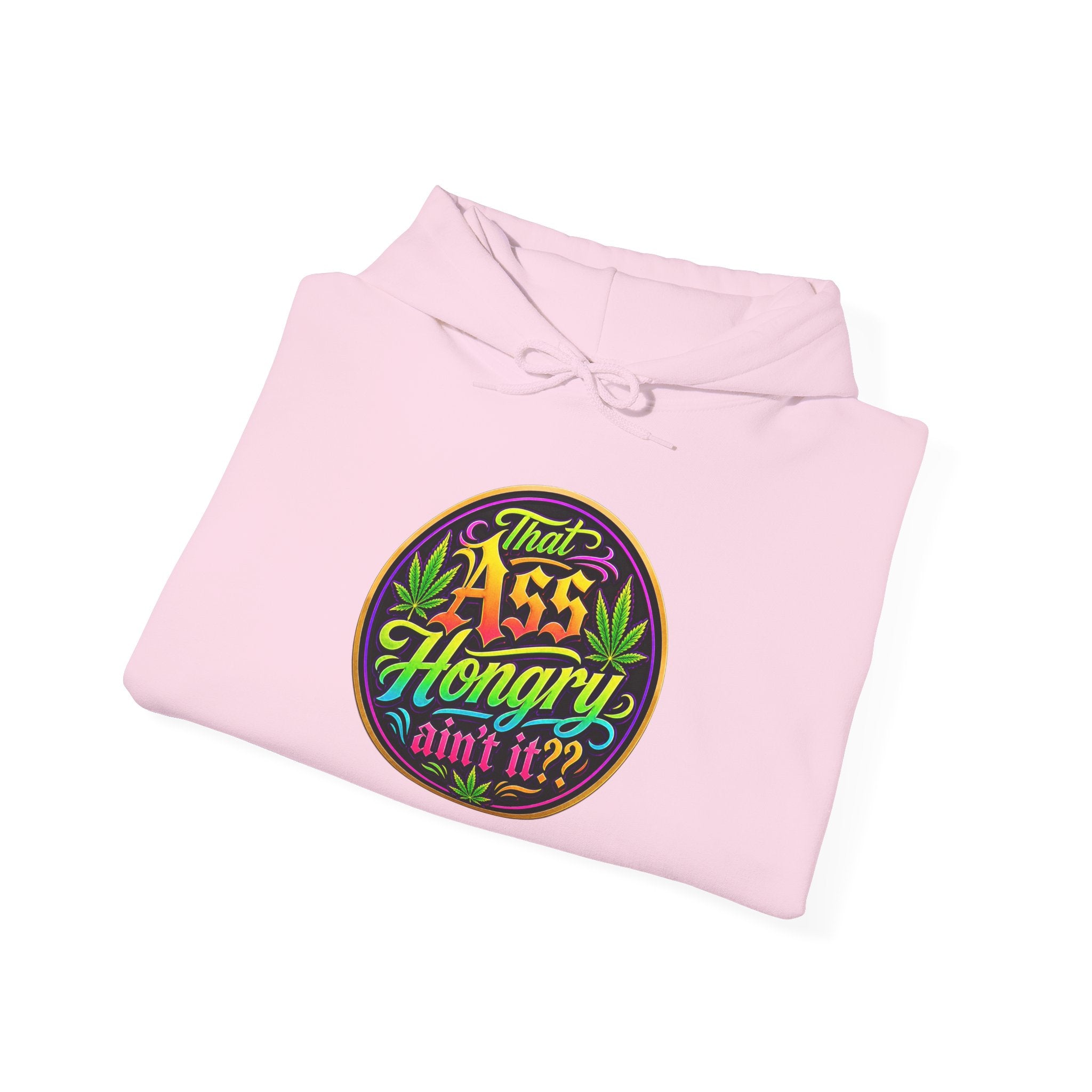 "That Ass Hungry Ain't It?" — Hoodie
