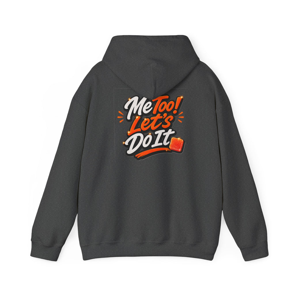 Me Too! Let’s  Do It - Graphic Hooded Sweatshirt