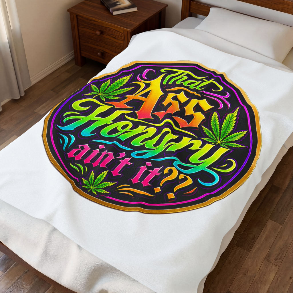 That Ass Hungry Ain't It? Velveteen Plush Blanket
