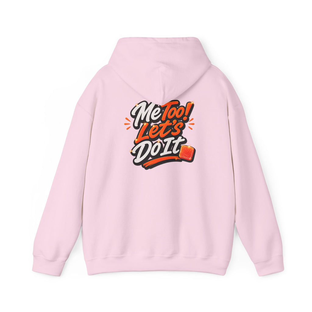 Me Too! Let’s  Do It - Graphic Hooded Sweatshirt