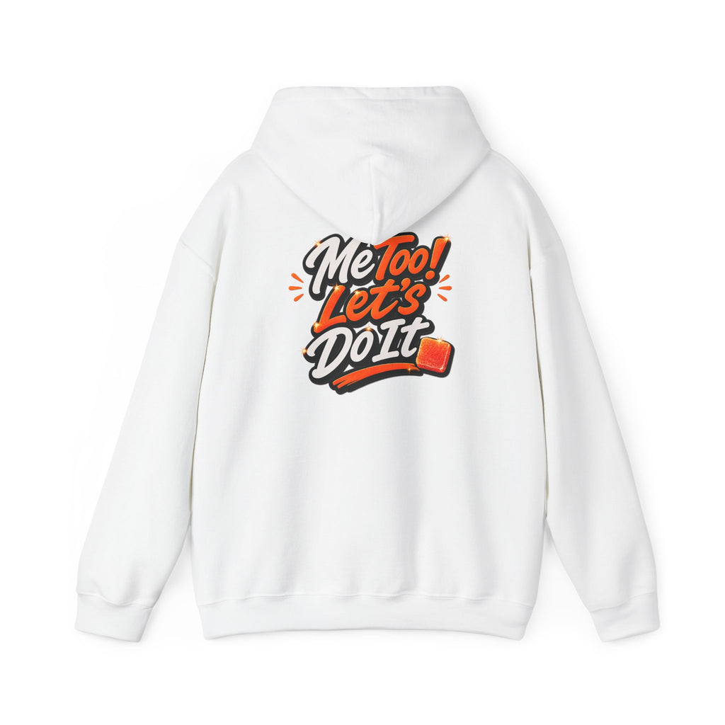 Me Too! Let’s  Do It - Graphic Hooded Sweatshirt