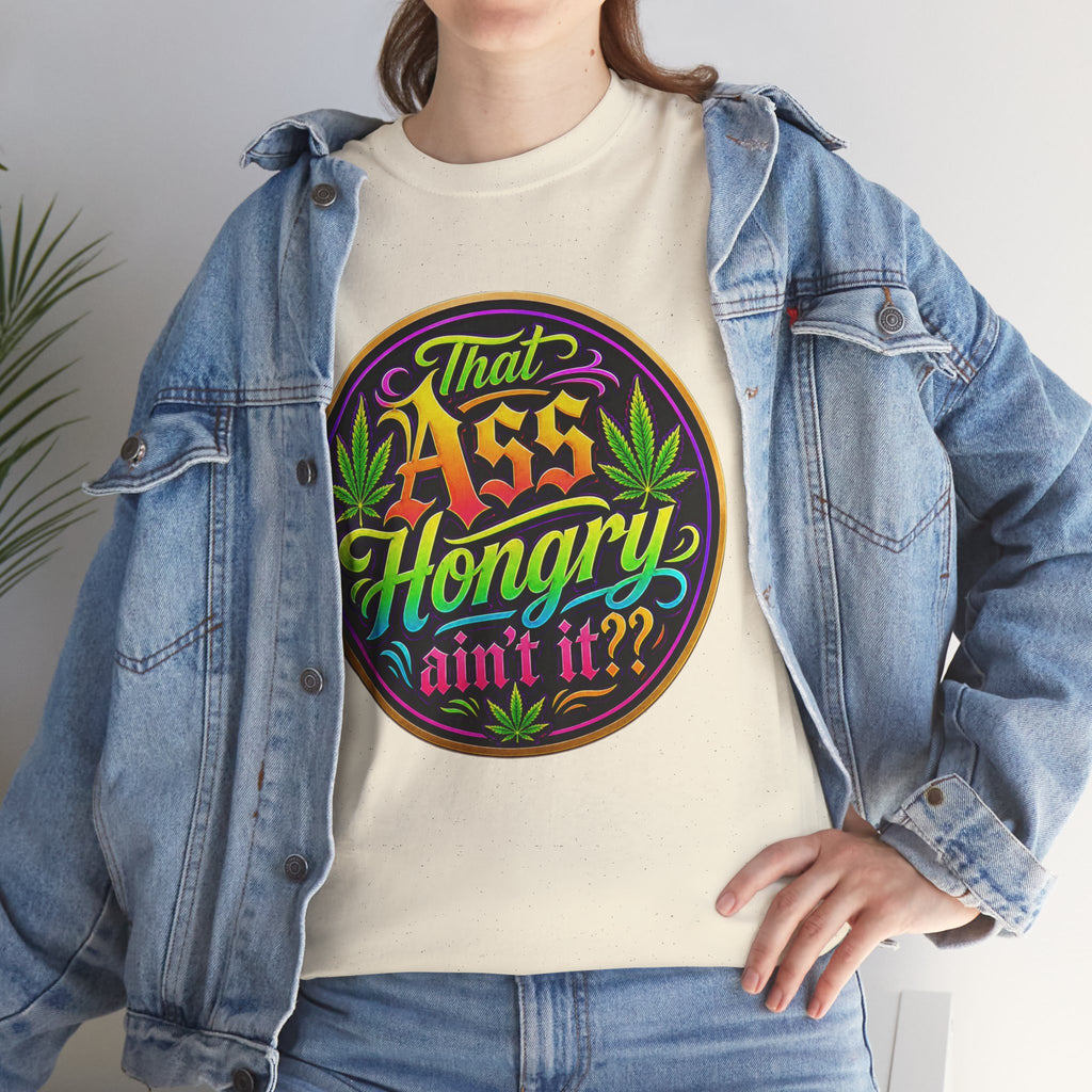 That Ass Hongry Ain't It? T-Shirt