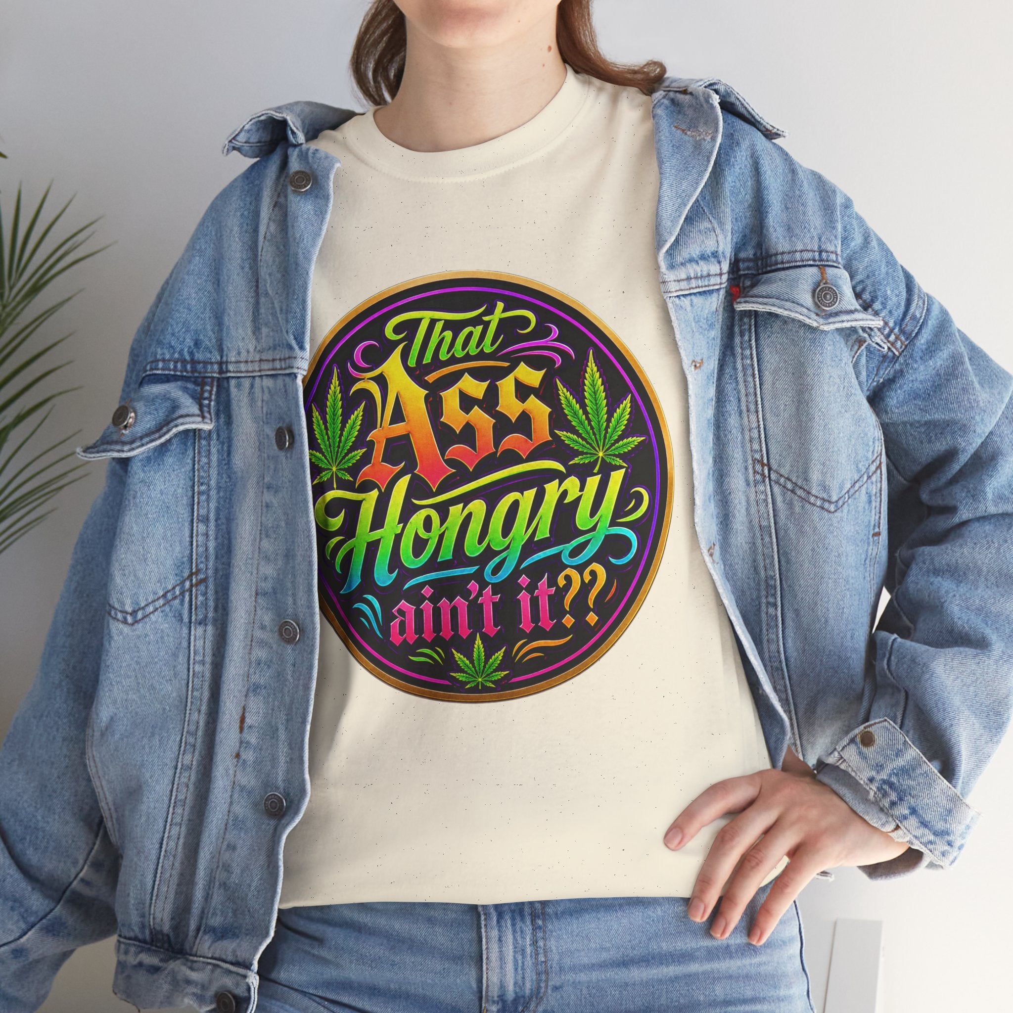 That Ass Hongry Ain't It? T-Shirt