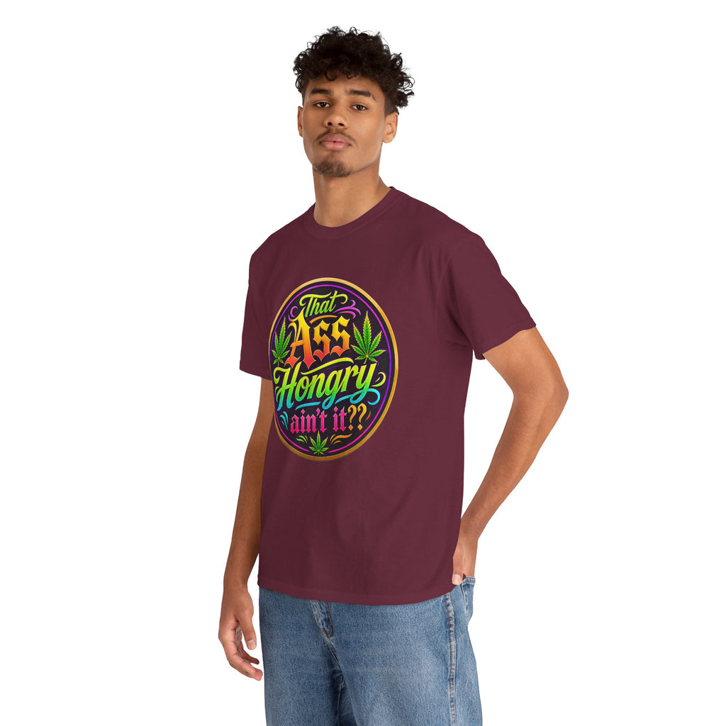 That Ass Hongry Ain't It? T-Shirt