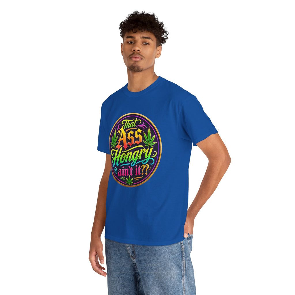 That Ass Hongry Ain't It? T-Shirt