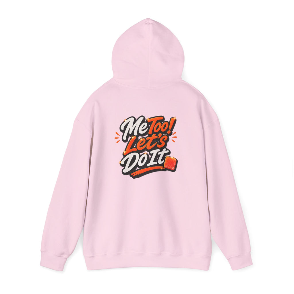 Me Too! Let’s  Do It - Graphic Hooded Sweatshirt
