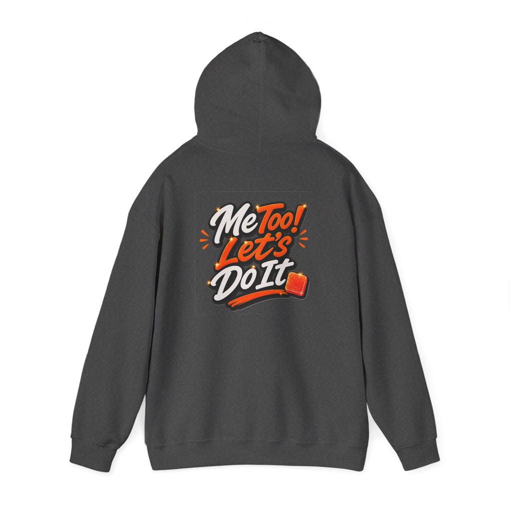 Me Too! Let’s  Do It - Graphic Hooded Sweatshirt