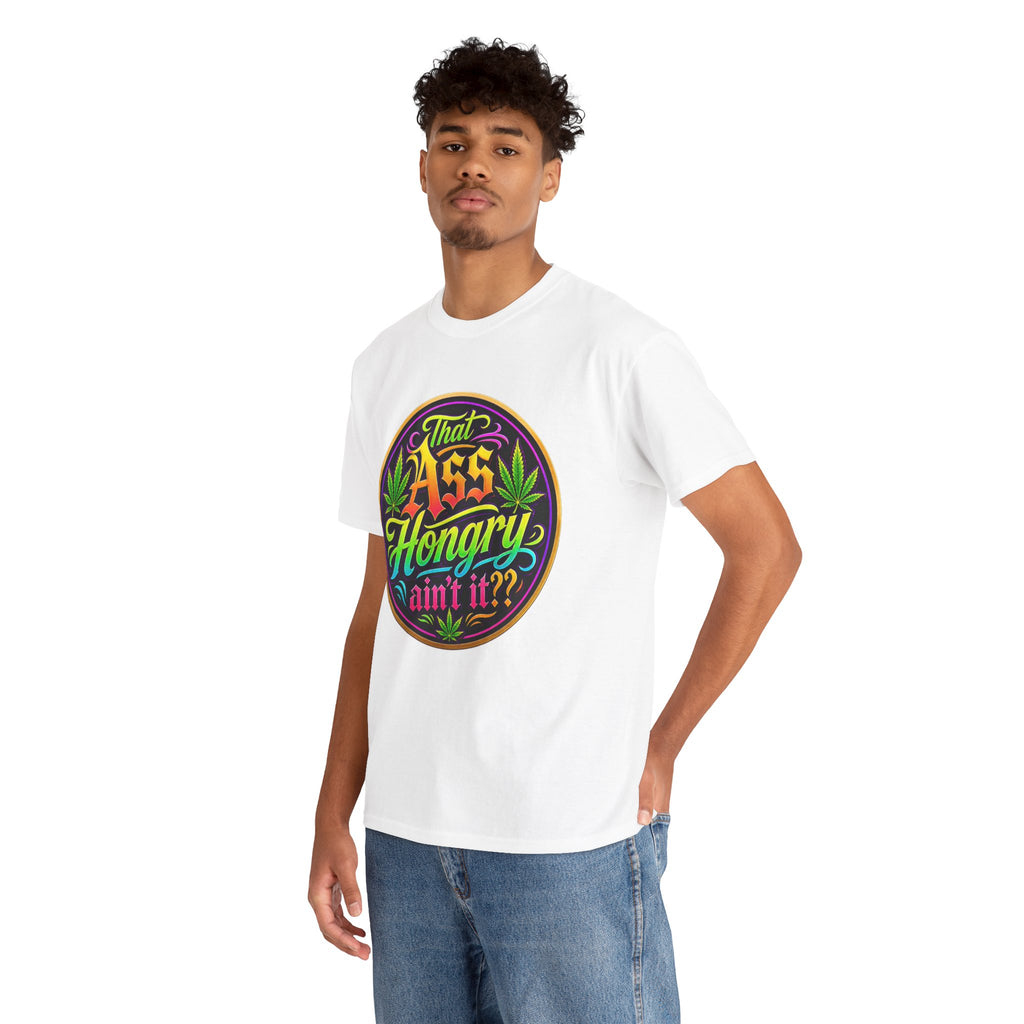 That Ass Hongry Ain't It? T-Shirt