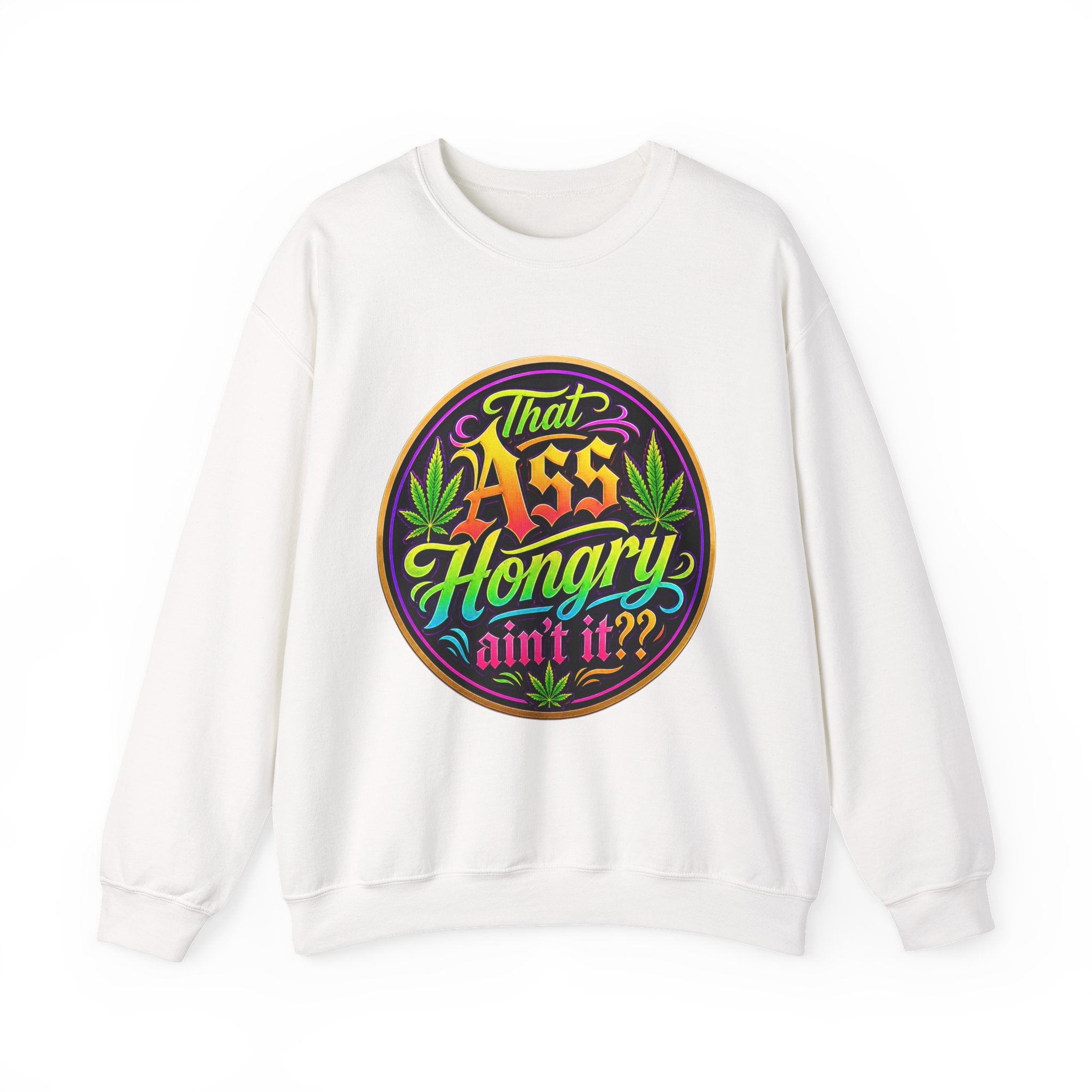 "That Ass Hongry Ain't It??" — Crewneck Sweatshirt