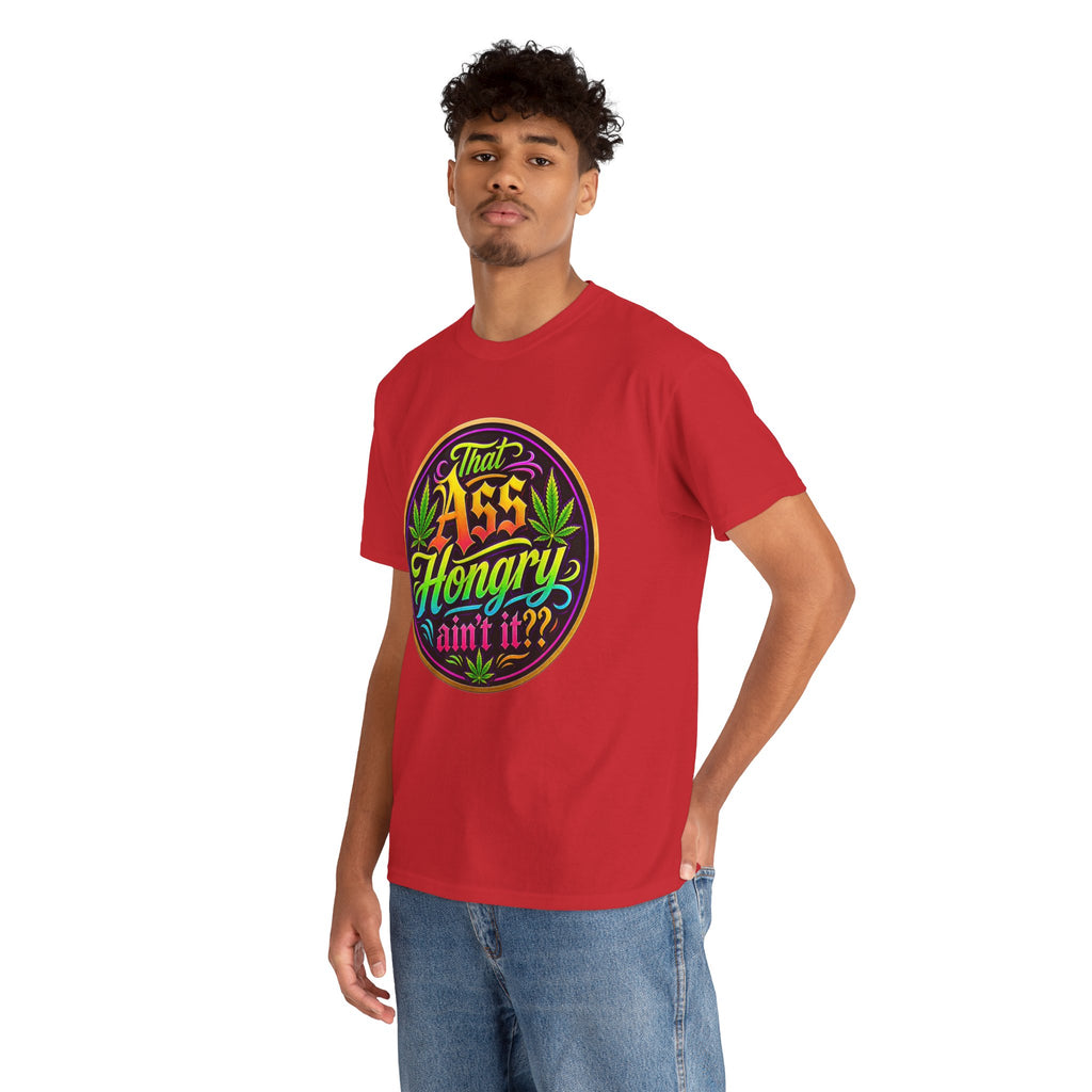 That Ass Hongry Ain't It? T-Shirt
