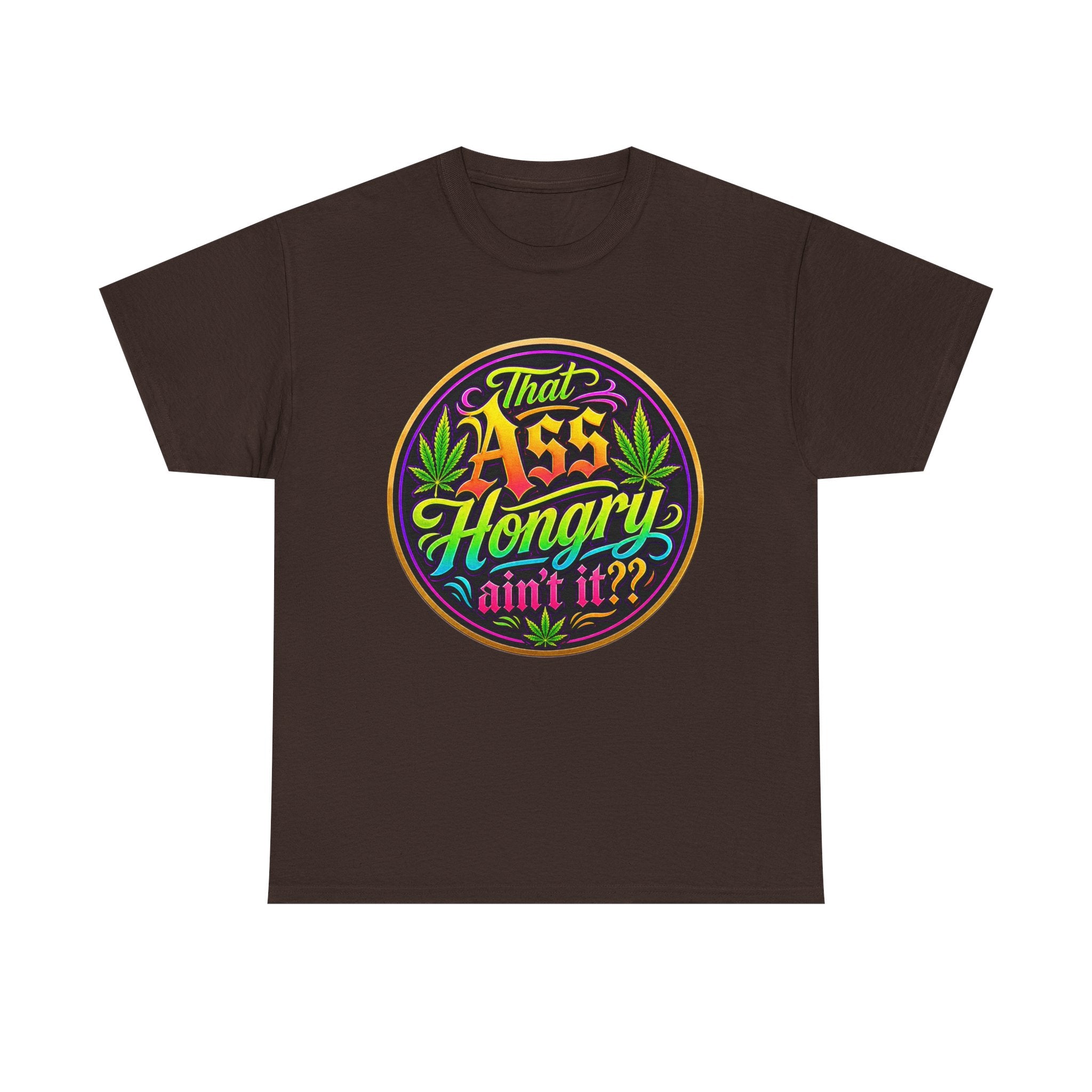 That Ass Hongry Ain't It? T-Shirt