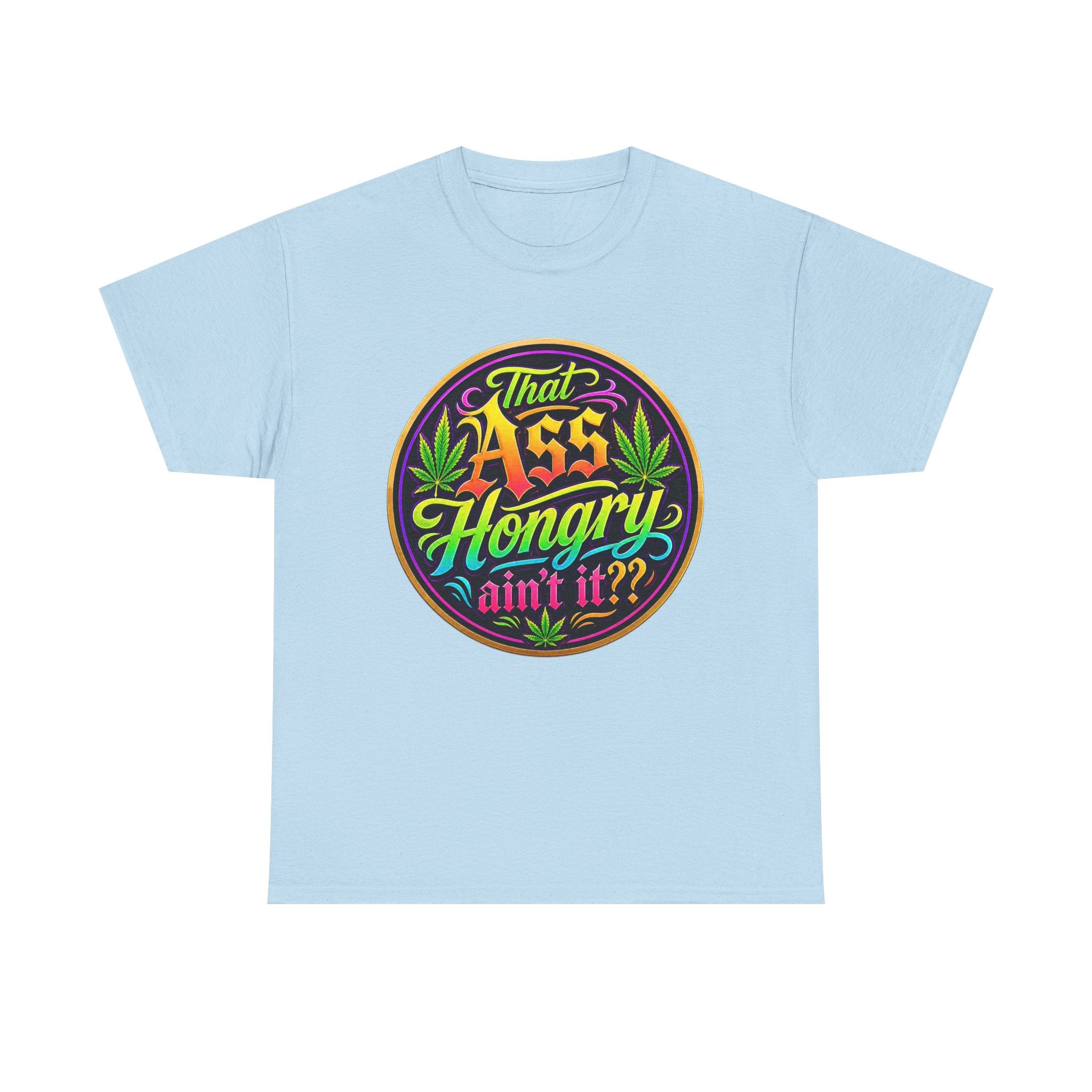 That Ass Hongry Ain't It? T-Shirt