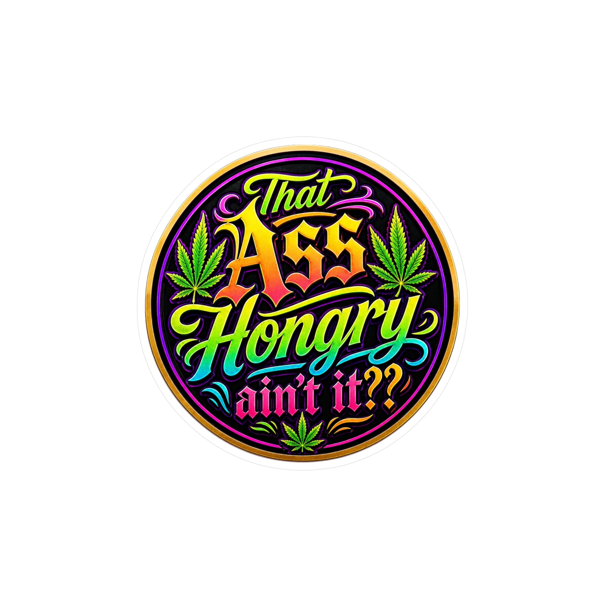 That Ass Hongry Ain't It?? Sticker