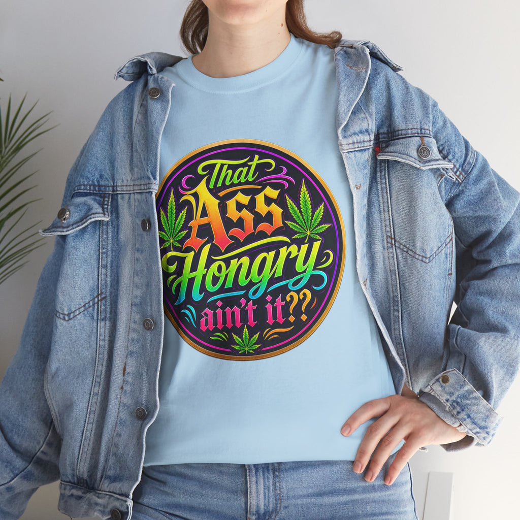 That Ass Hongry Ain't It? T-Shirt