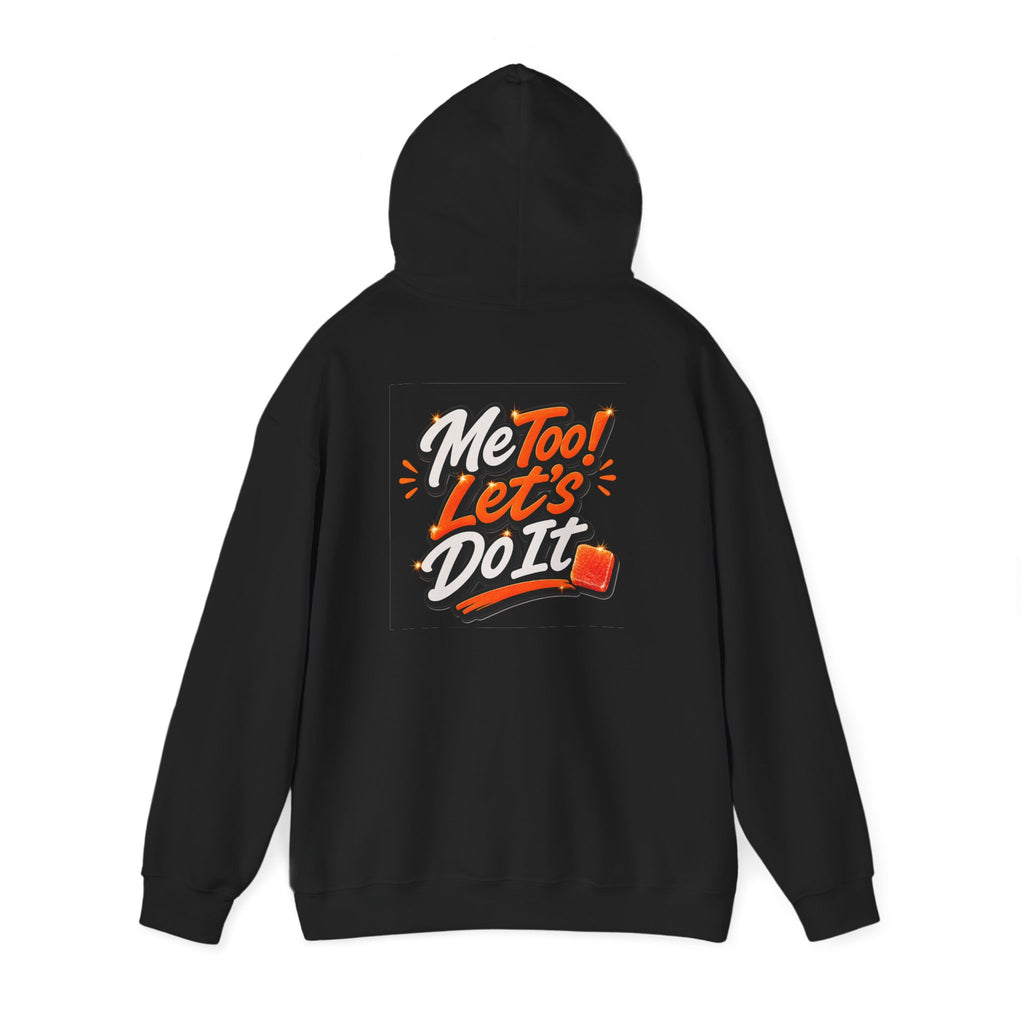 Me Too! Let’s  Do It - Graphic Hooded Sweatshirt