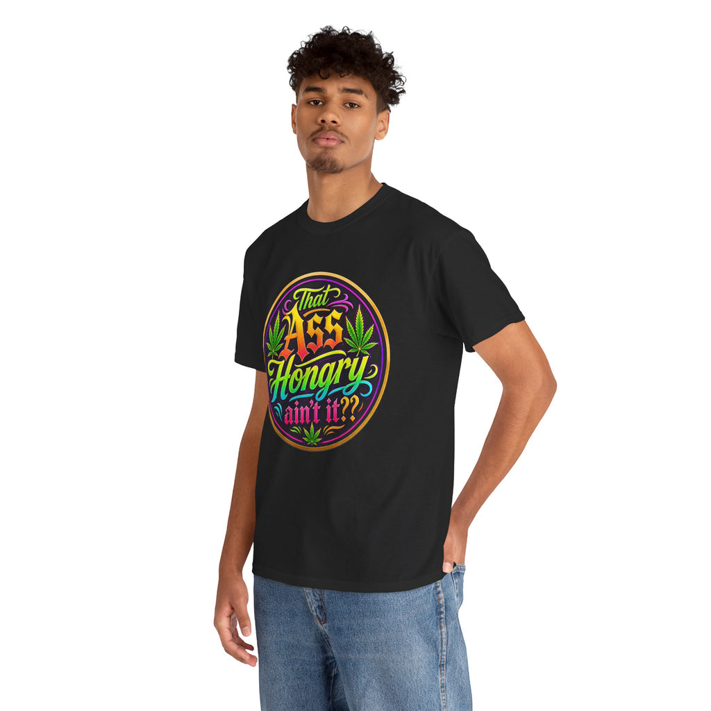 That Ass Hongry Ain't It? T-Shirt