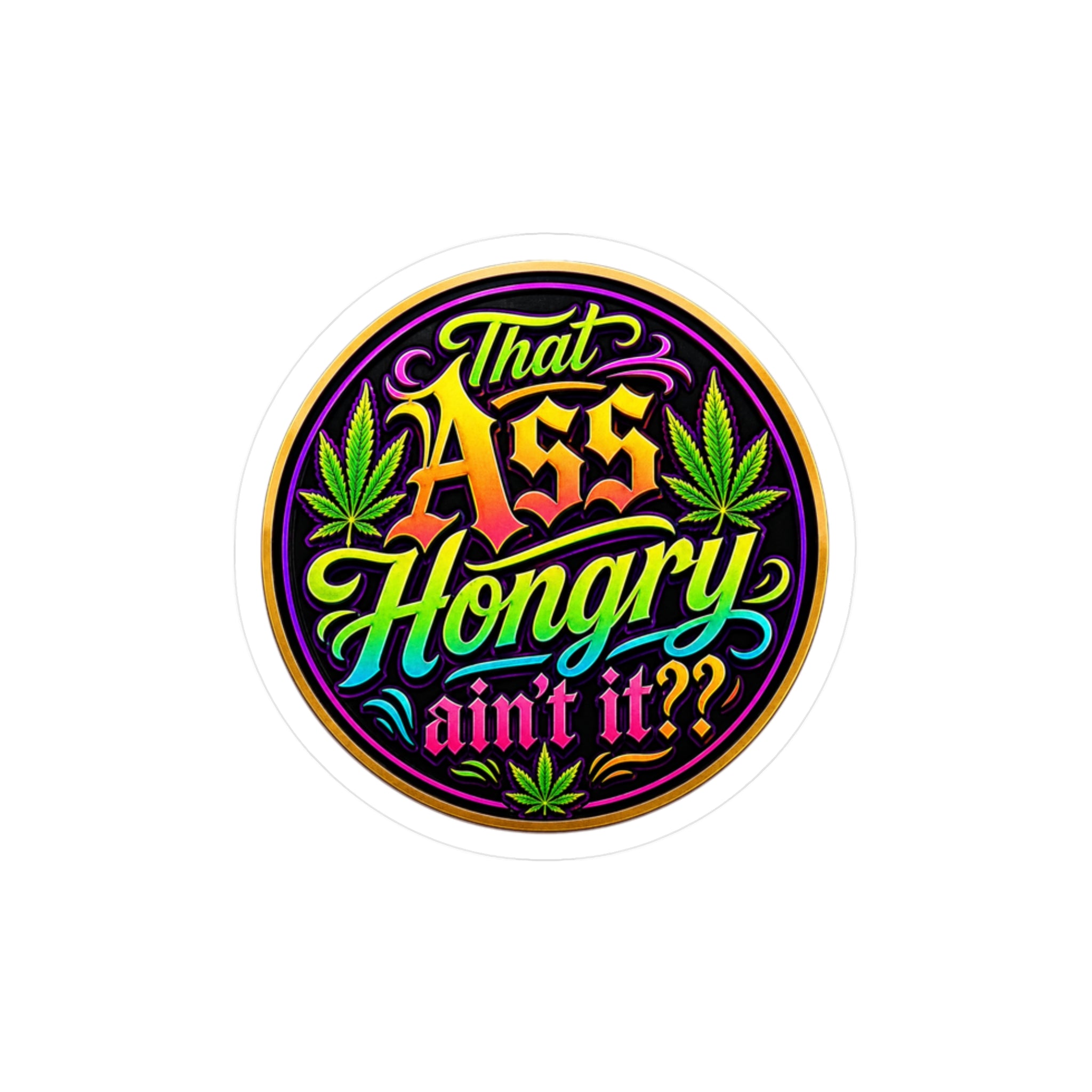That Ass Hongry Ain't It?? Sticker