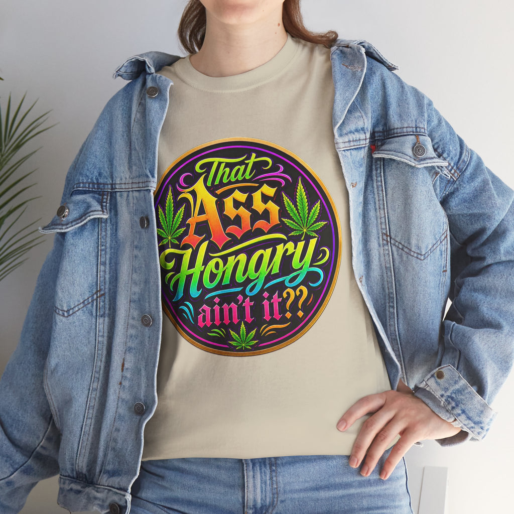 That Ass Hongry Ain't It? T-Shirt